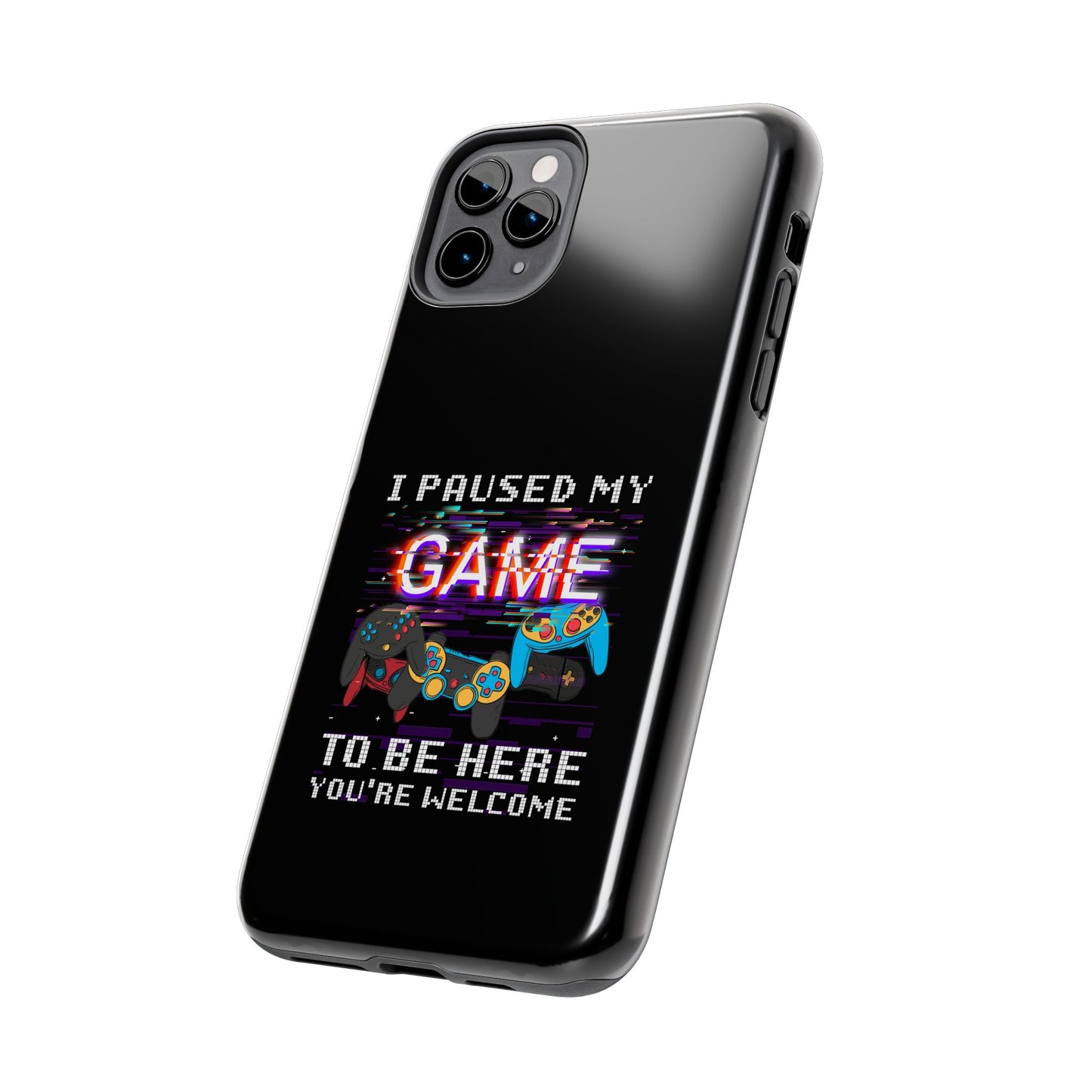 Video Gamer Shirt I Paused My Game To Be Here You'Re Welcome - Tough Phone Case