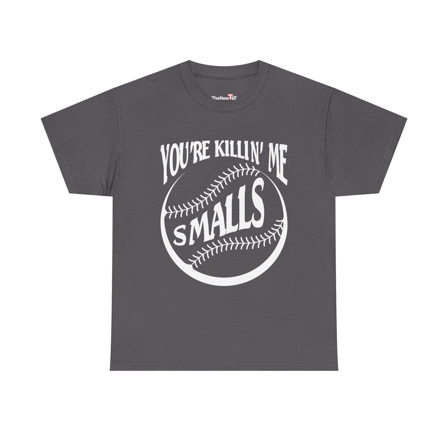 Cool You Re Killin Me Smalls - Unisex T-Shirt