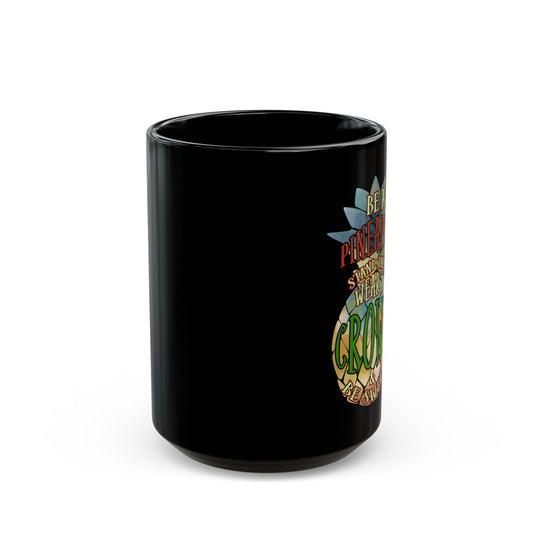 Be A Pineapple Stand Tall - Black Mug