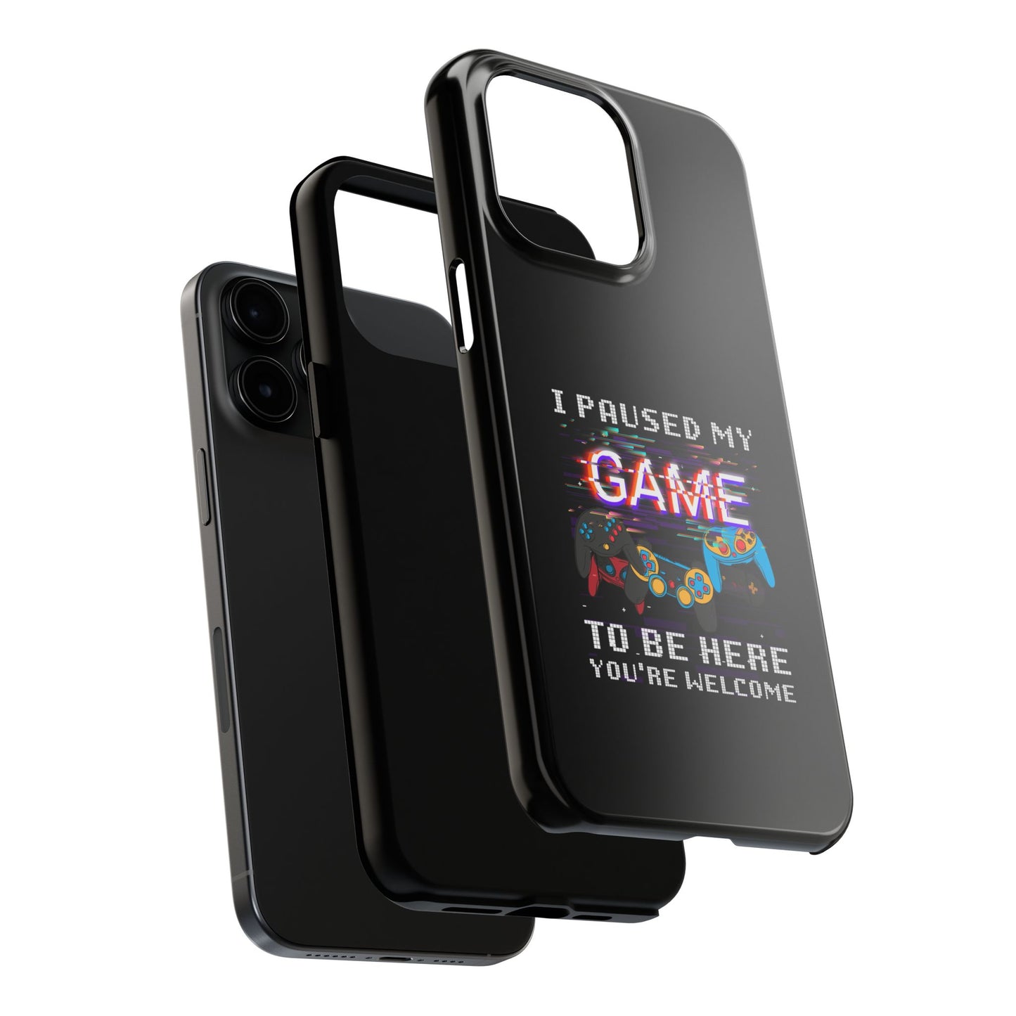Video Gamer Shirt I Paused My Game To Be Here You'Re Welcome - Tough Phone Case