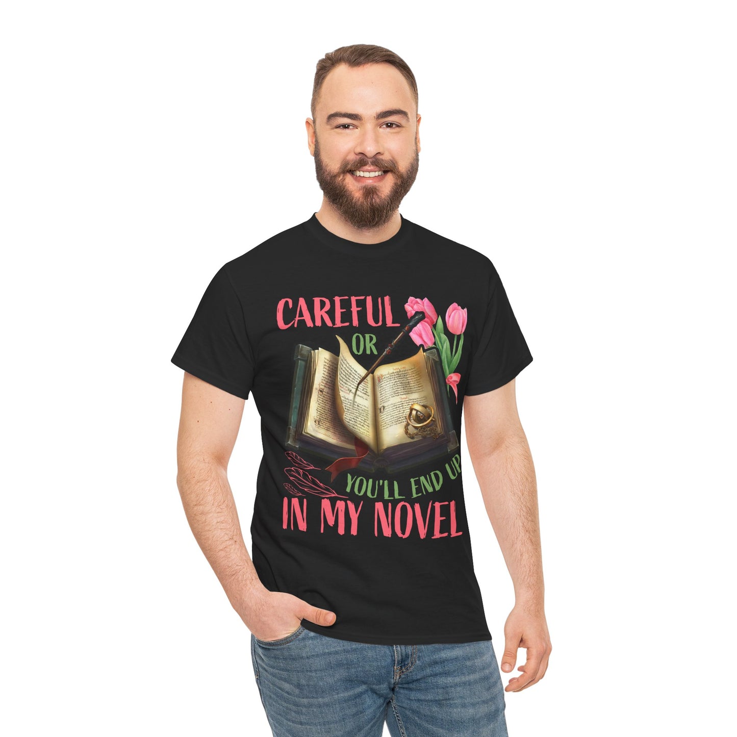 Careful Or You'll End Up In My Novel Funny Writer Novelist TShirt