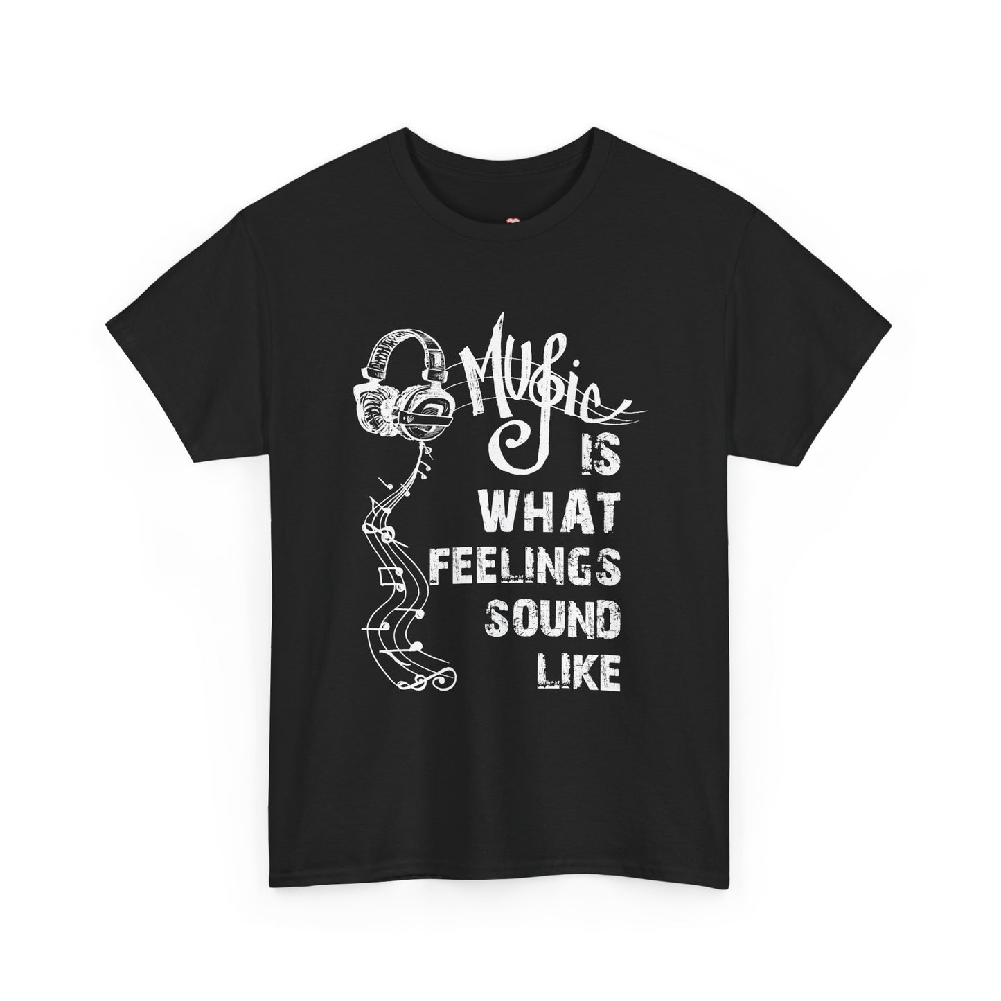 Music Is What Feelings Sound Like - Unisex T-Shirt
