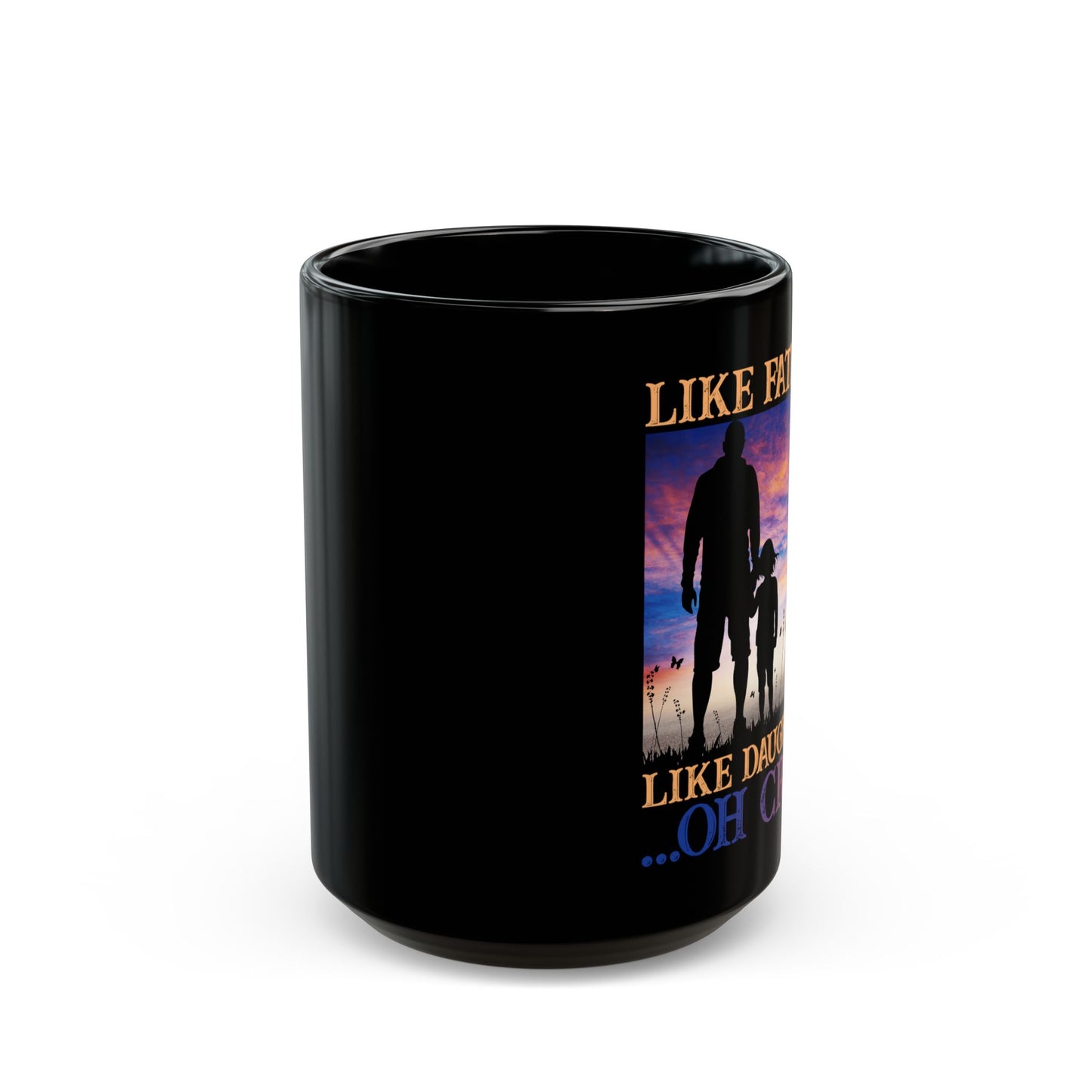 Like Father Like Daughter Oh Crap Fathers Day From Daughter - Black Mug