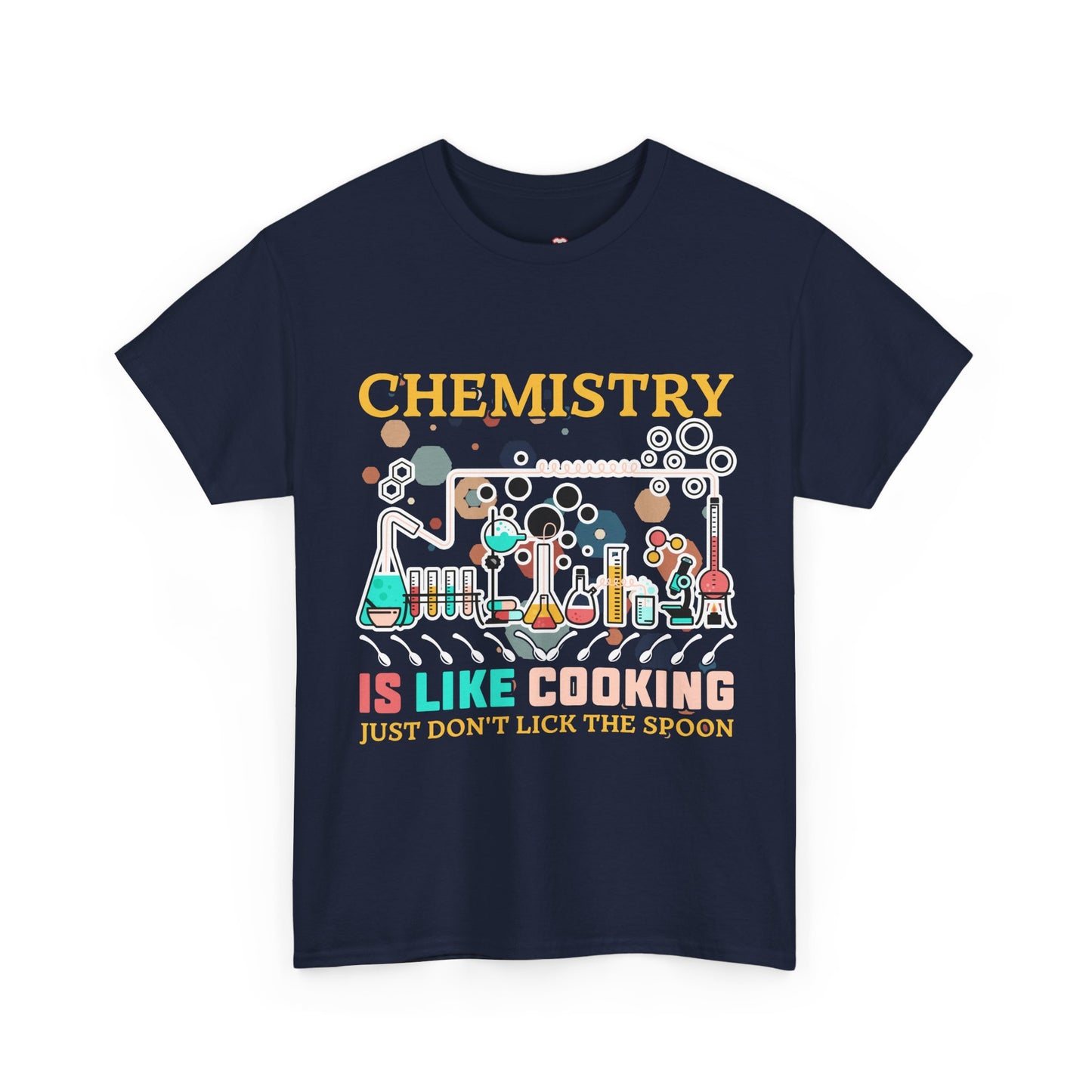 Science Chemistry Is Like Cooking Just Don'T Lick The Spoon - Unisex Graphic T-Shirt