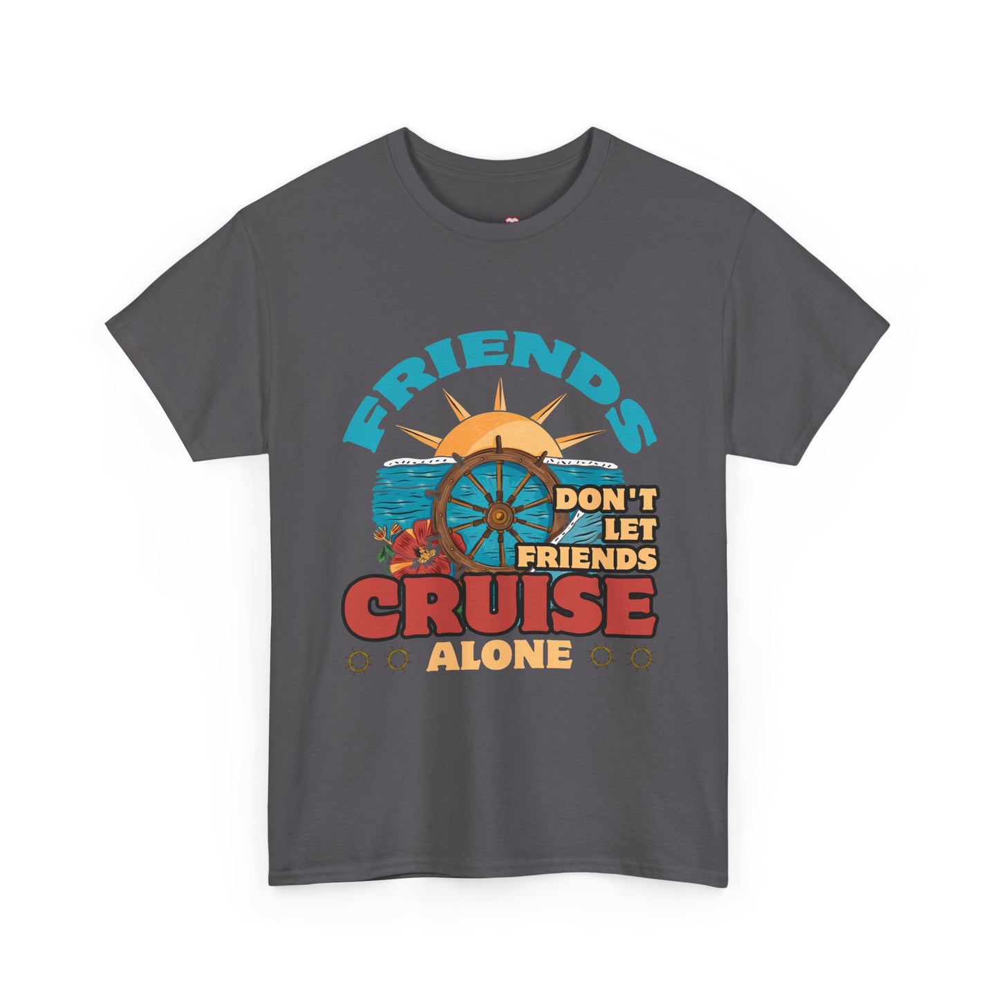 Funny Cruise Friends Don T Let Friends Cruise - Unisex T-Shirt