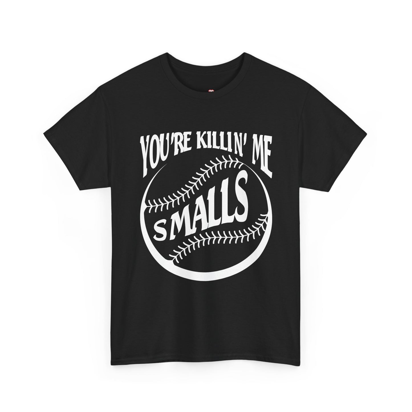 Cool You Re Killin Me Smalls - Unisex T-Shirt