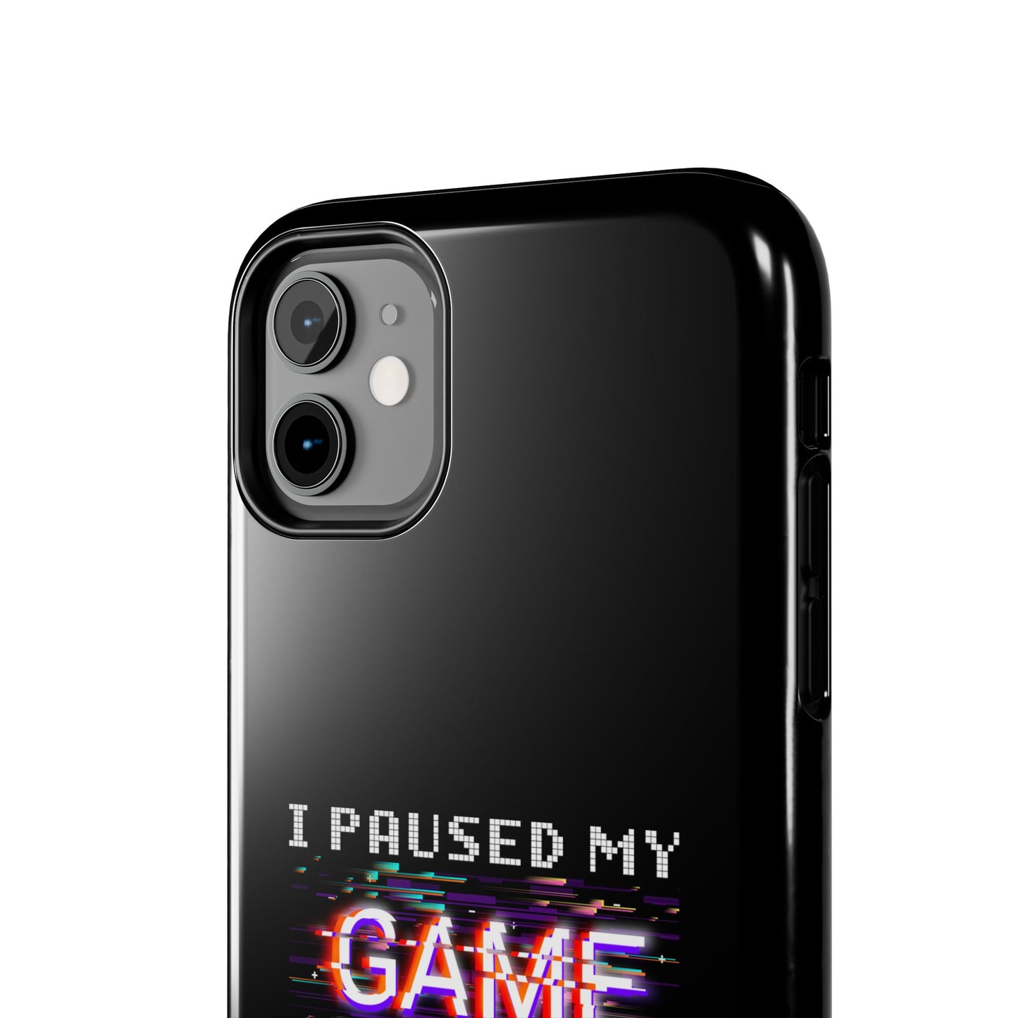 Video Gamer Shirt I Paused My Game To Be Here You'Re Welcome - Tough Phone Case