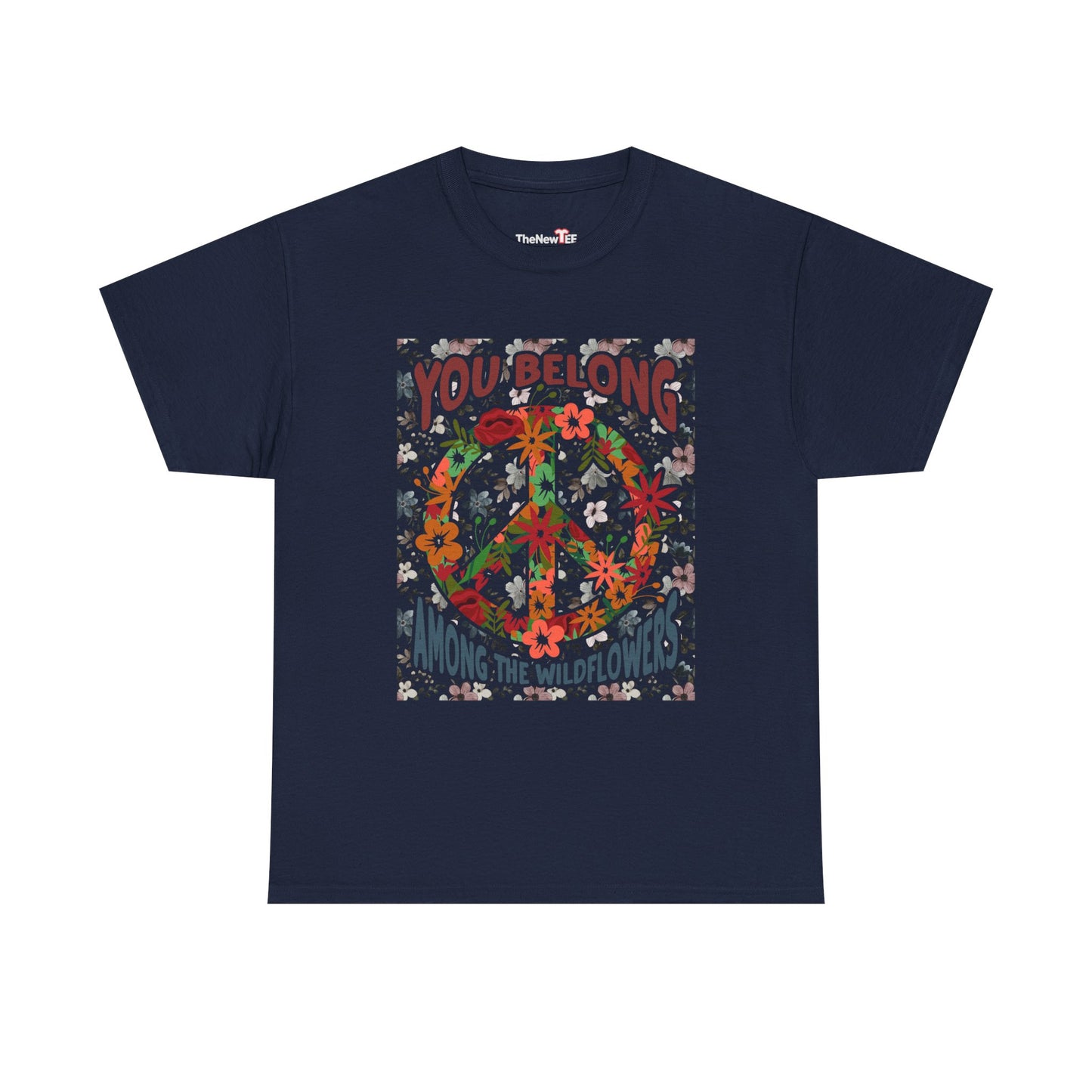 You Belong Among The Wildflower Hippie Peace Symbol - Unisex T-Shirt