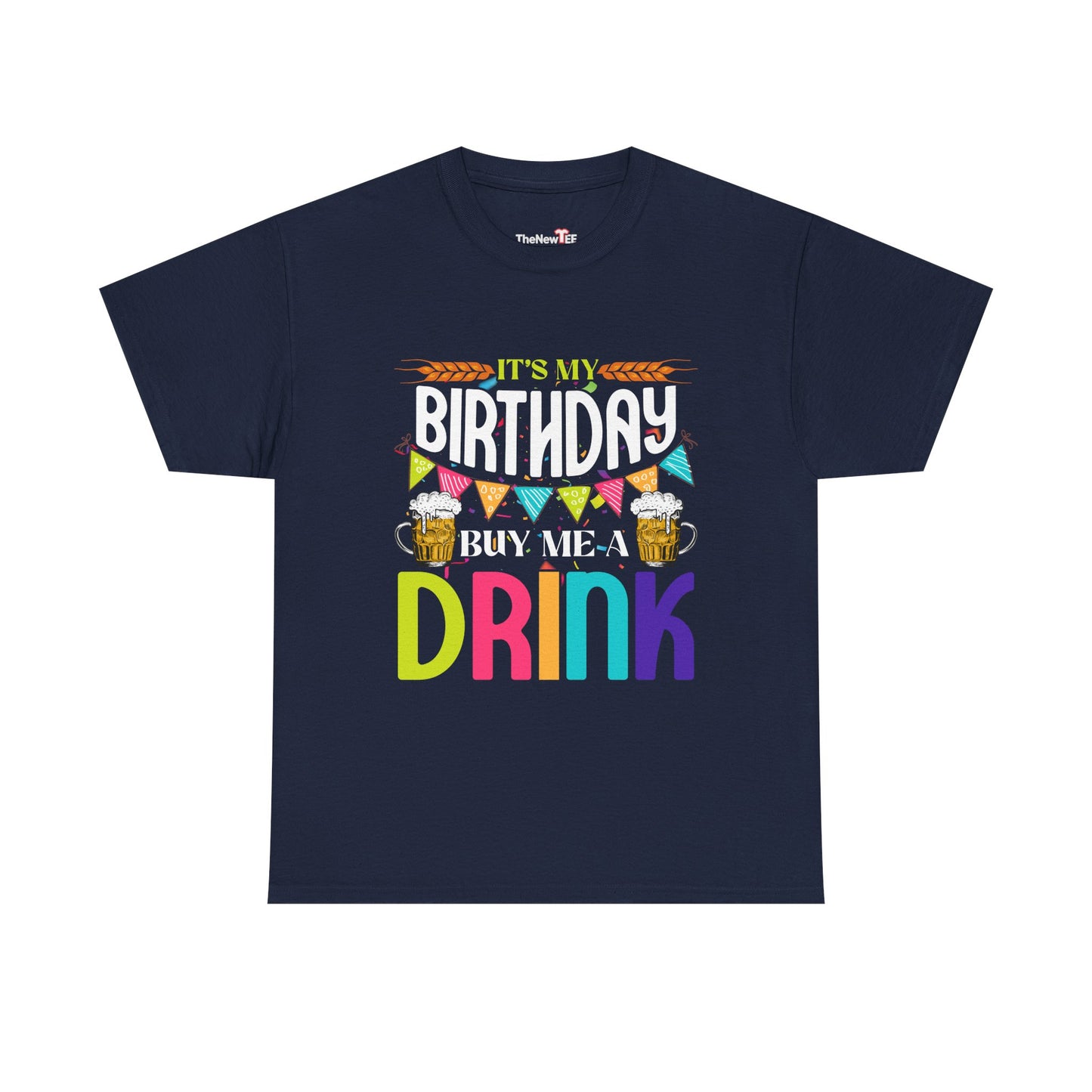 It'S My Birthday Buy Me A Drink Novelty Drinking - Unisex T-Shirt