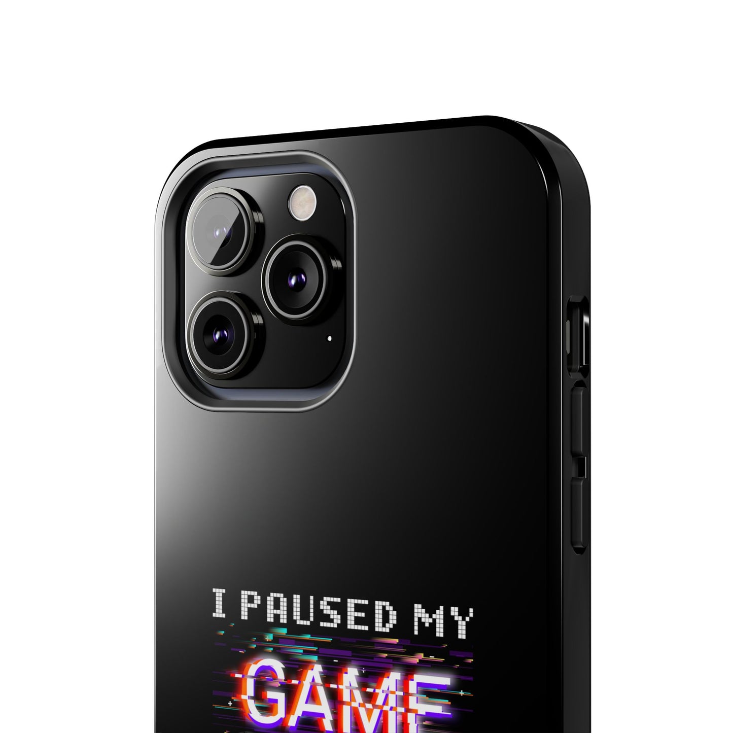 Video Gamer Shirt I Paused My Game To Be Here You'Re Welcome - Tough Phone Case