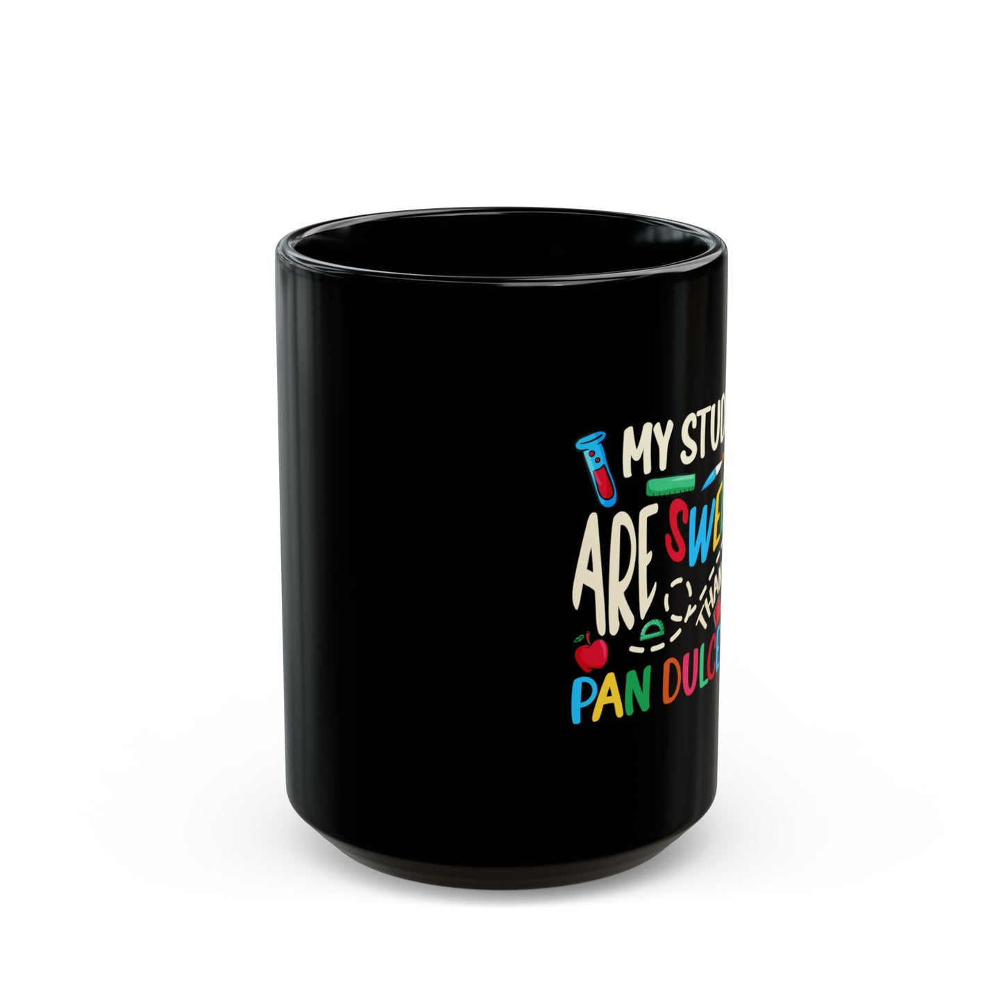 My Students Are Sweeter Than Pan Dulce Spanish Teacher - Black Mug