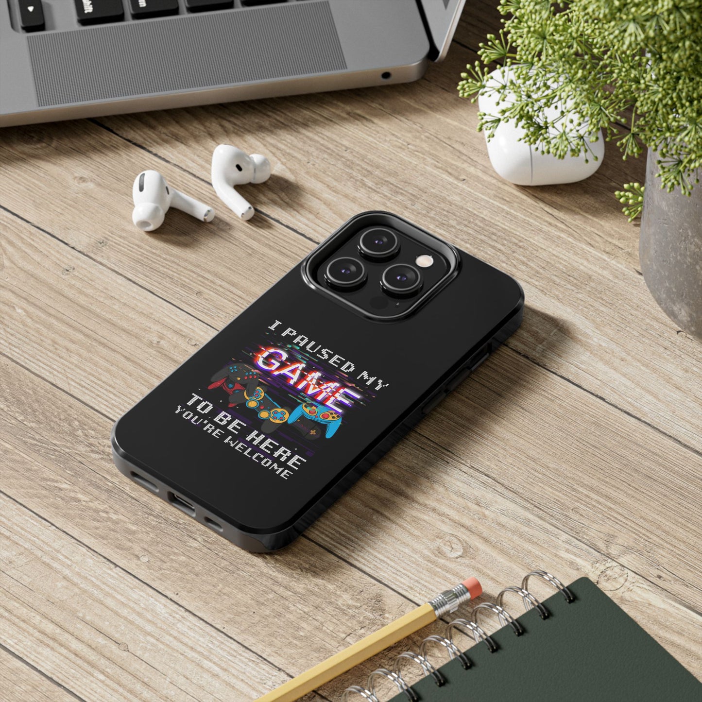 Video Gamer Shirt I Paused My Game To Be Here You'Re Welcome - Tough Phone Case