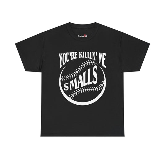 Cool You Re Killin Me Smalls - Unisex T-Shirt