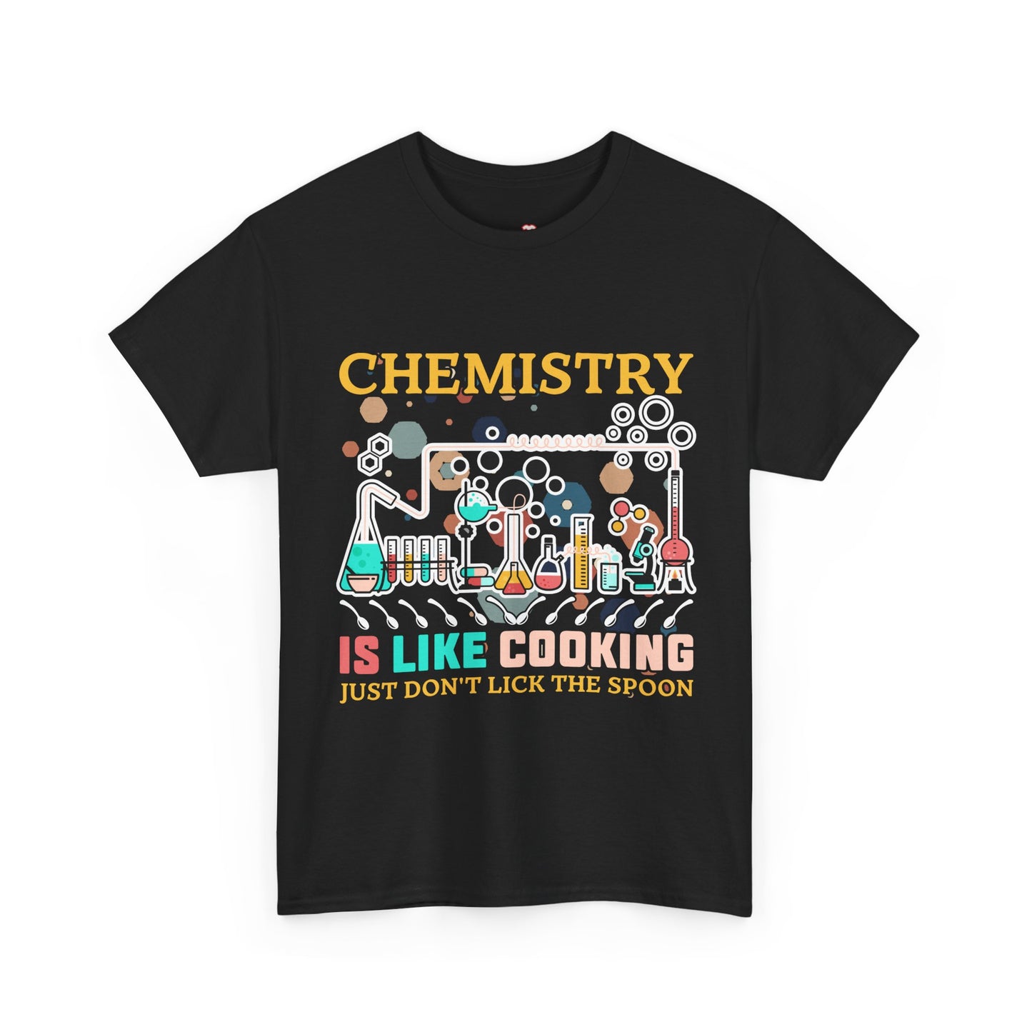 Science Chemistry Is Like Cooking Just Don'T Lick The Spoon - Unisex Graphic T-Shirt
