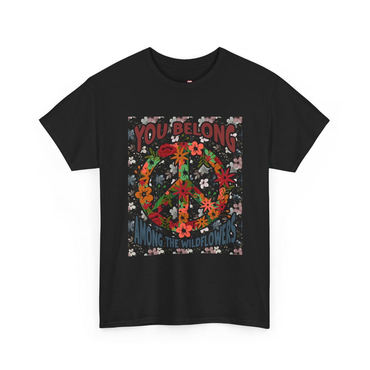 You Belong Among The Wildflower Hippie Peace Symbol - Unisex T-Shirt