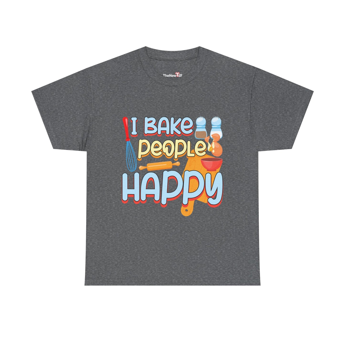 I Bake People Happy Pastry Chef Cake Cookie Baker Gift - Unisex Graphic T-Shirt