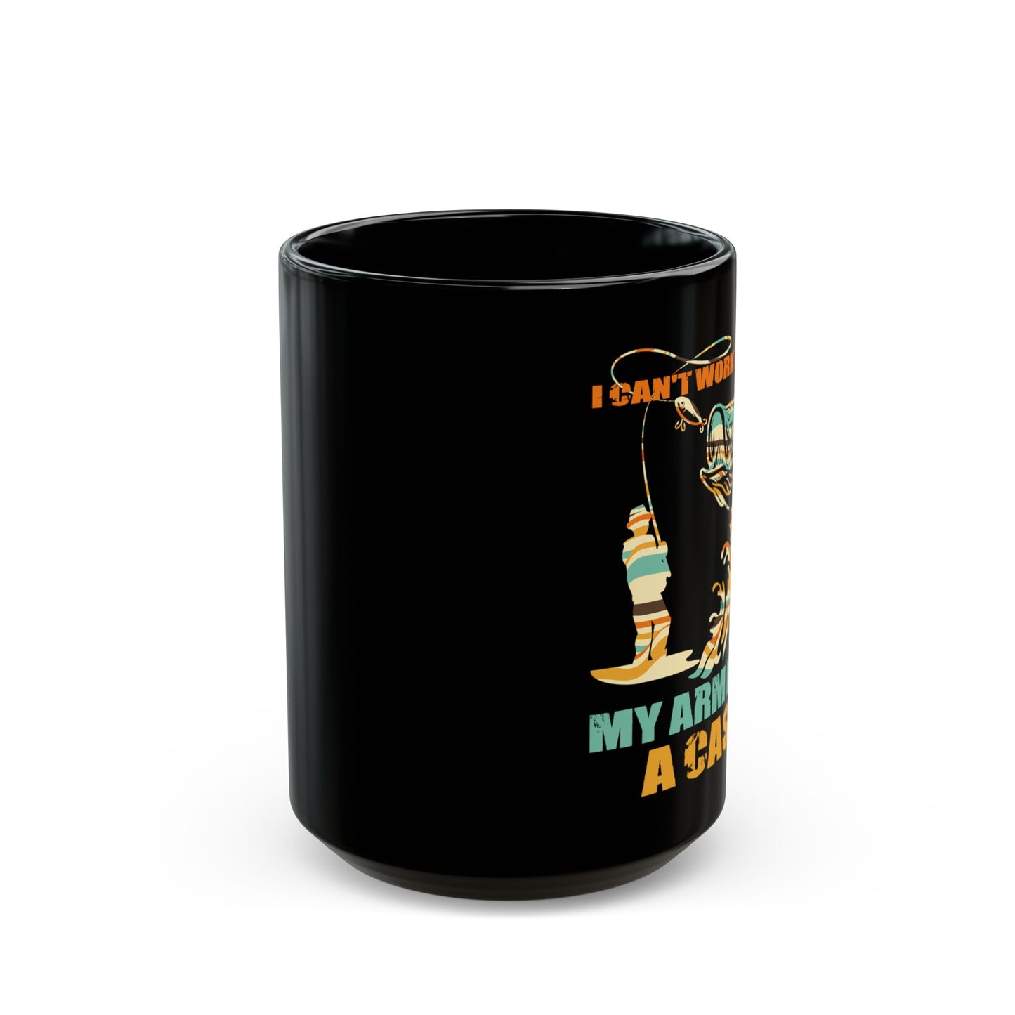 Fisherman, I Can'T Work Today My Arm Is In A Cast - Black Mug