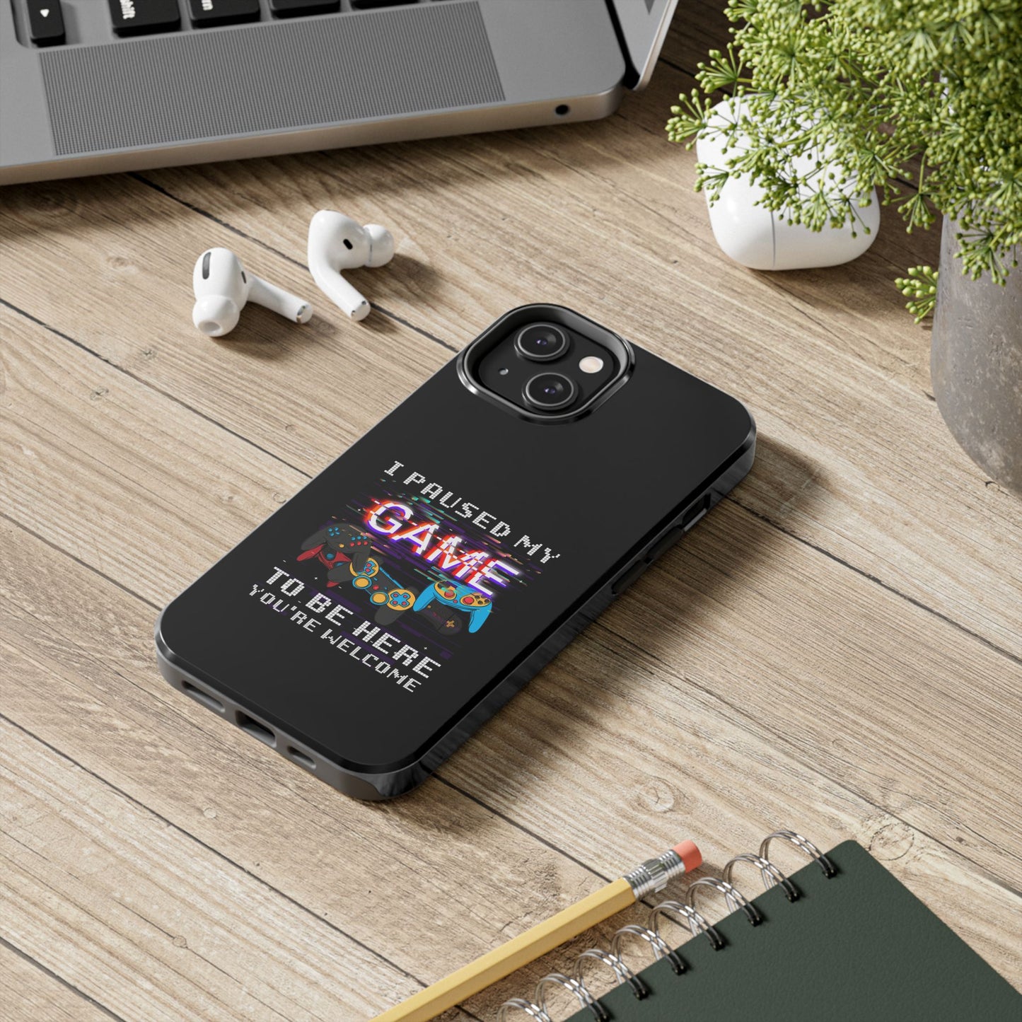 Video Gamer Shirt I Paused My Game To Be Here You'Re Welcome - Tough Phone Case
