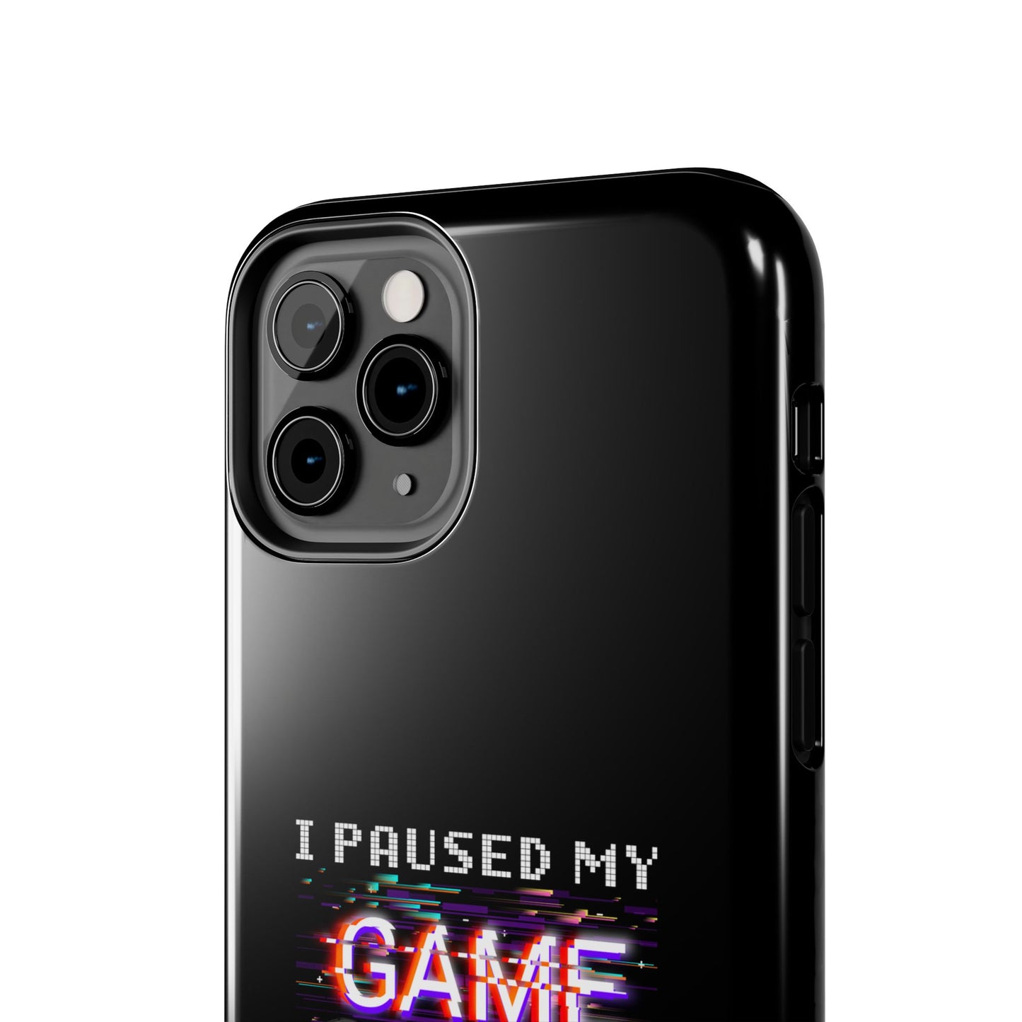 Video Gamer Shirt I Paused My Game To Be Here You'Re Welcome - Tough Phone Case