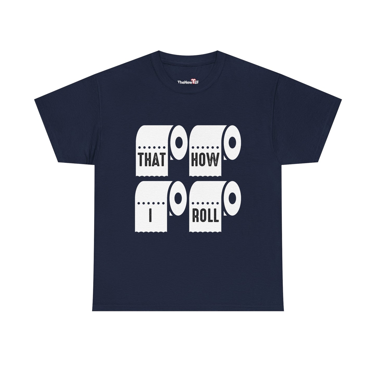 That'S How I Roll Toilet Paper - Unisex T-Shirt