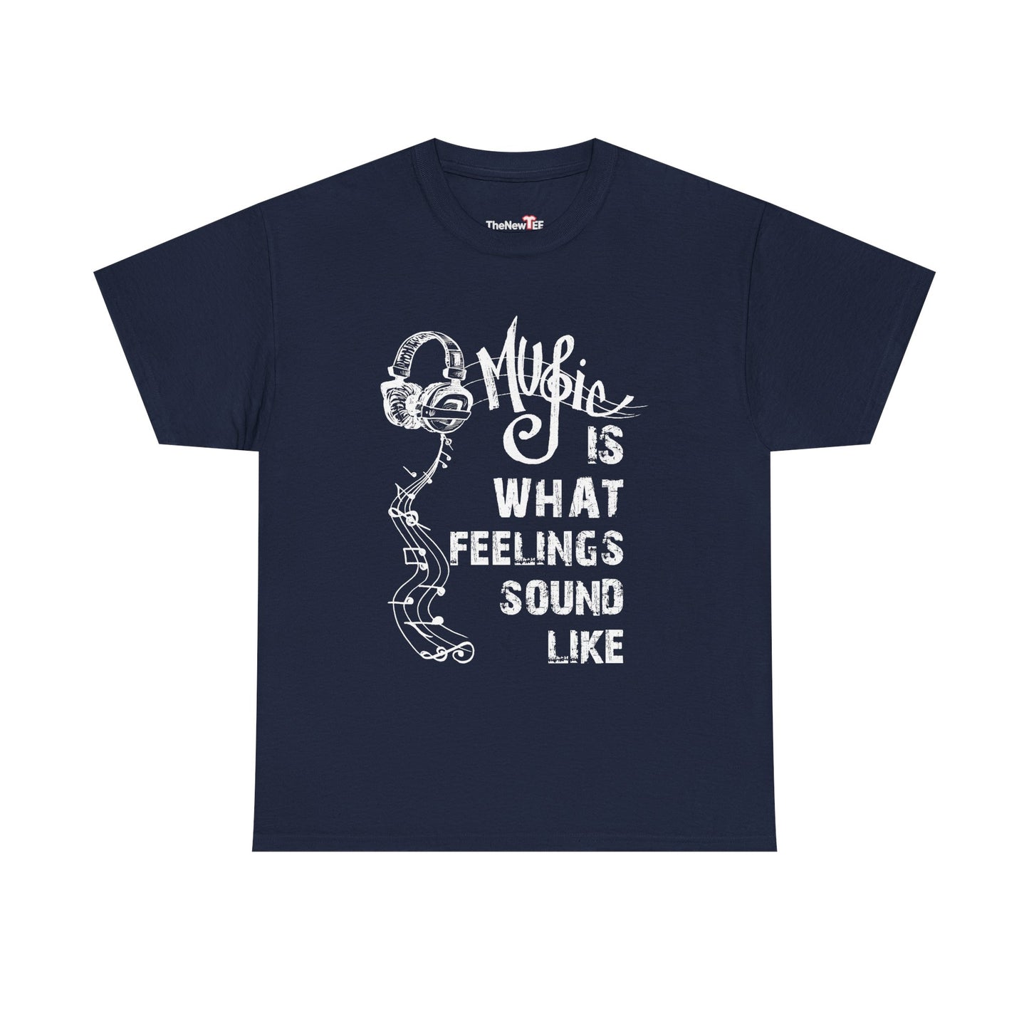 Music Is What Feelings Sound Like - Unisex T-Shirt