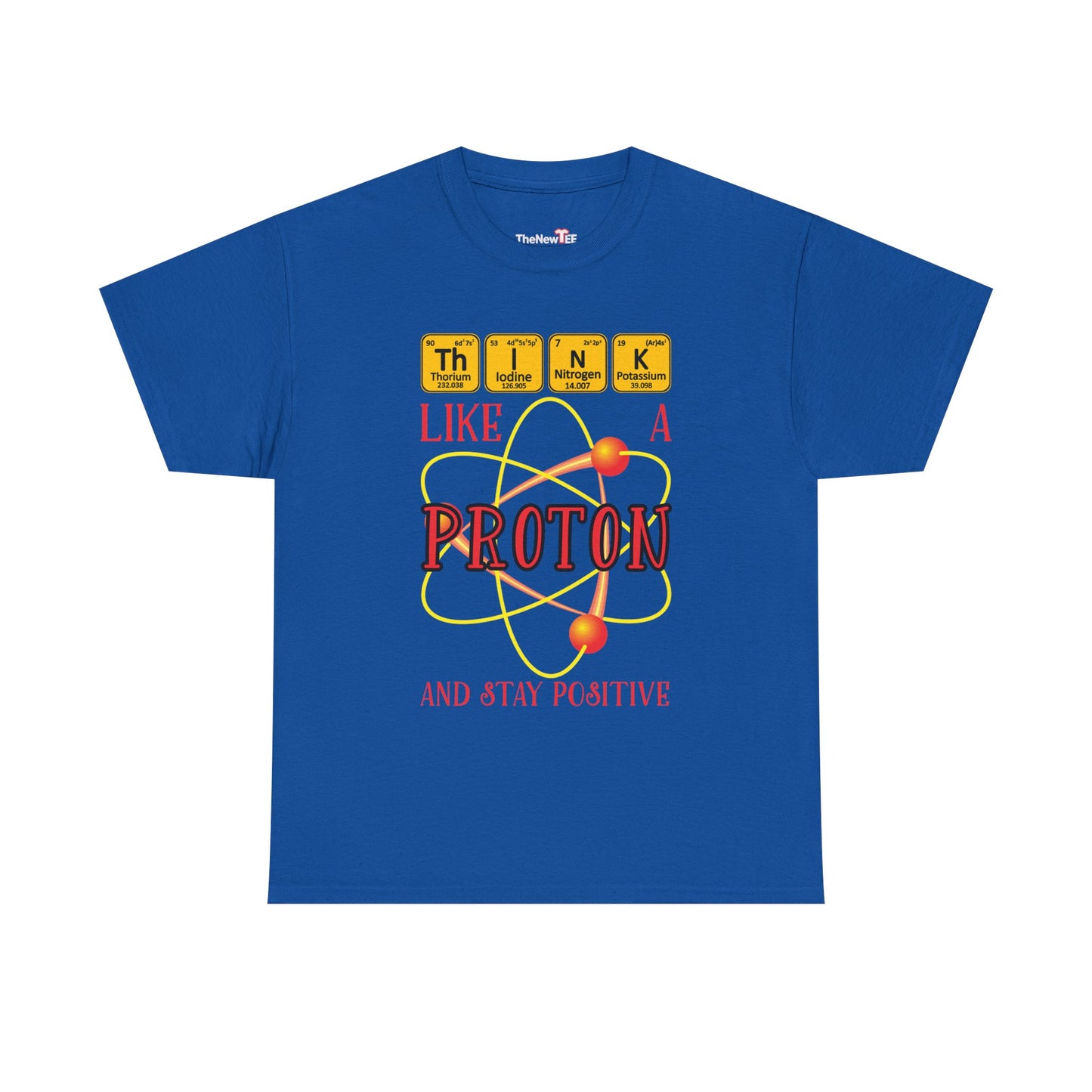 Think Like A Proton And Stay Positive Funny Science - Unisex T-Shirt