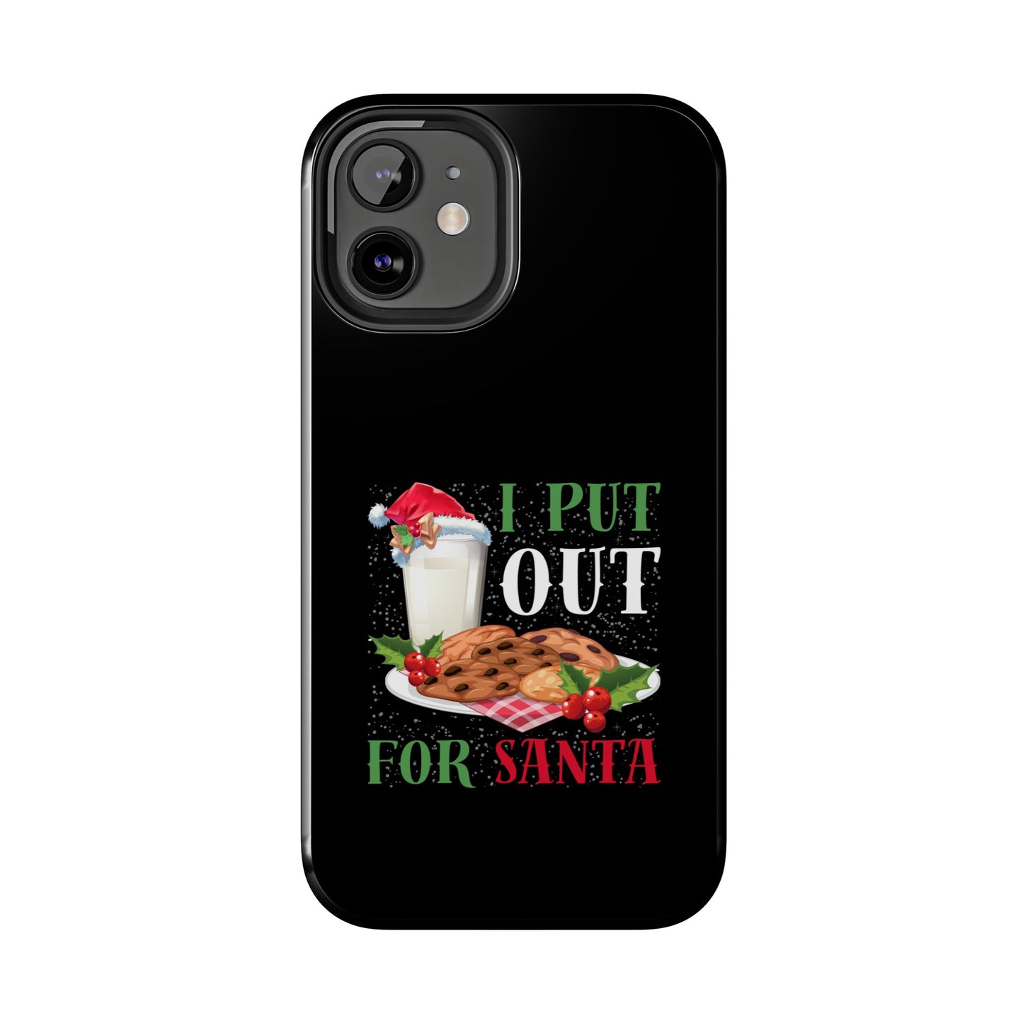 Christmas Cookies And Milk Funny I Put Out For Santa - Tough Phone Case
