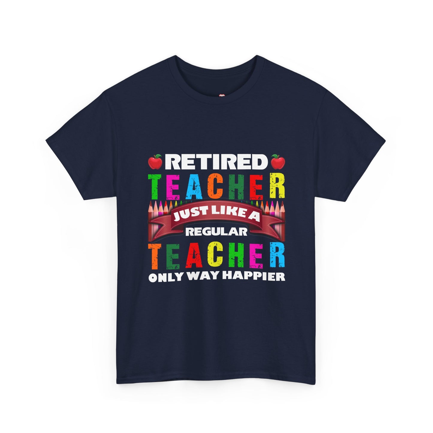 Retired Teacher Just Like A Regular Teacher - Unisex T-Shirt