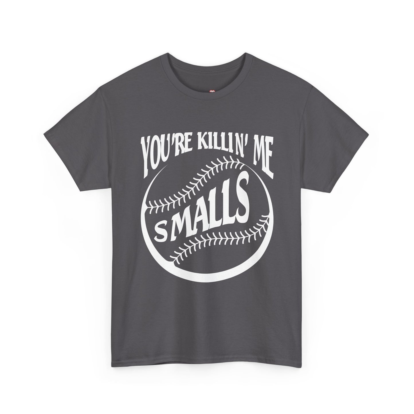 Cool You Re Killin Me Smalls - Unisex T-Shirt