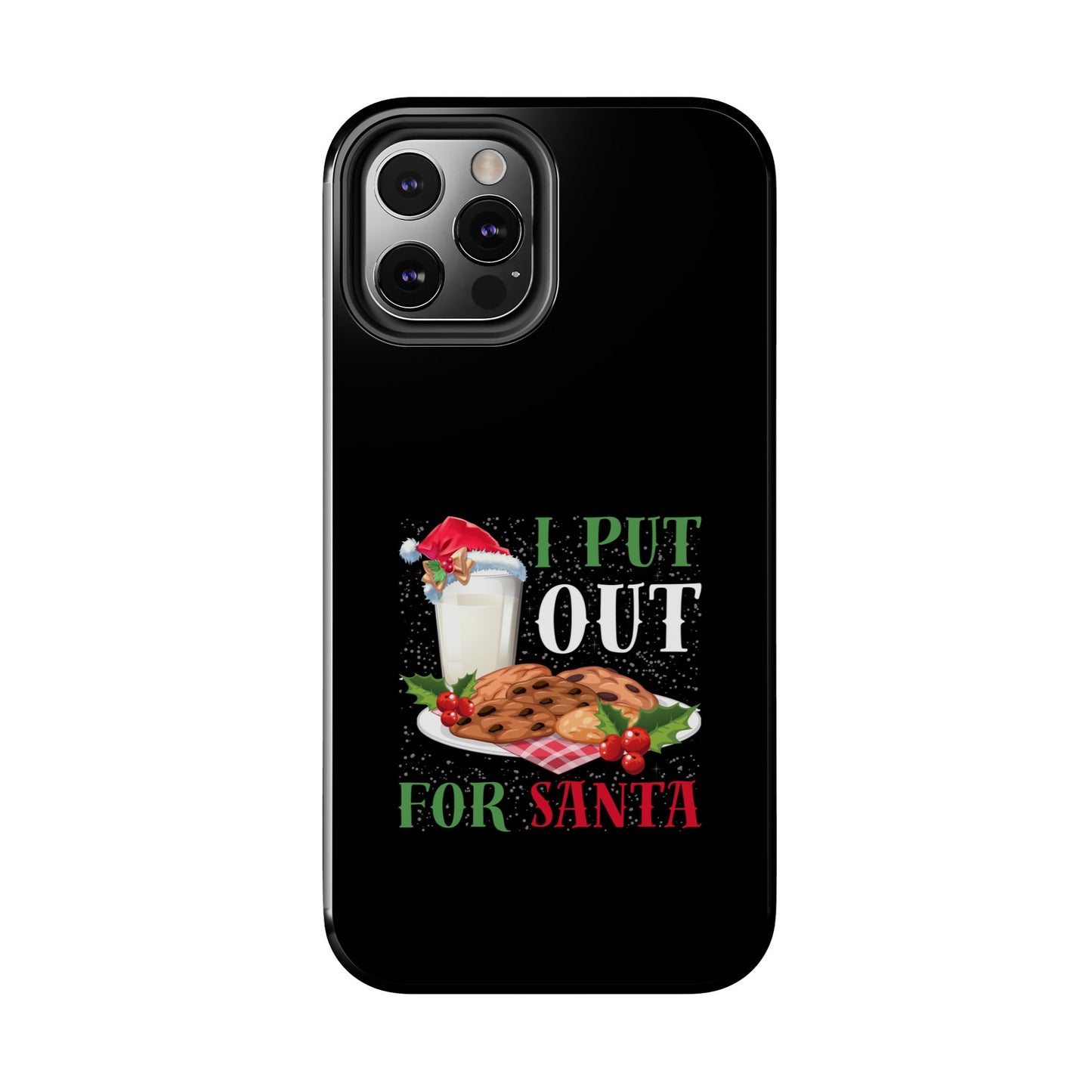 Christmas Cookies And Milk Funny I Put Out For Santa - Tough Phone Case
