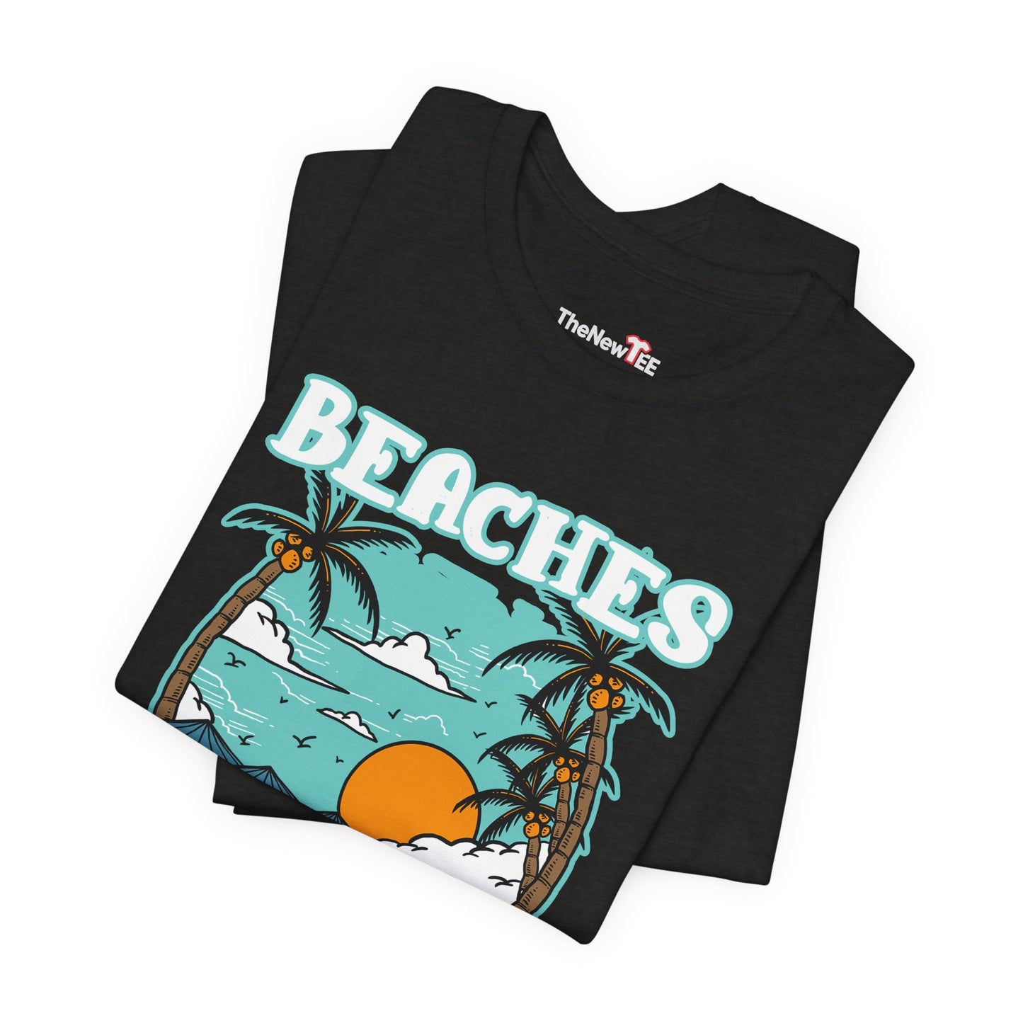 Beaches Booze & Besties Good Times T-Shirt