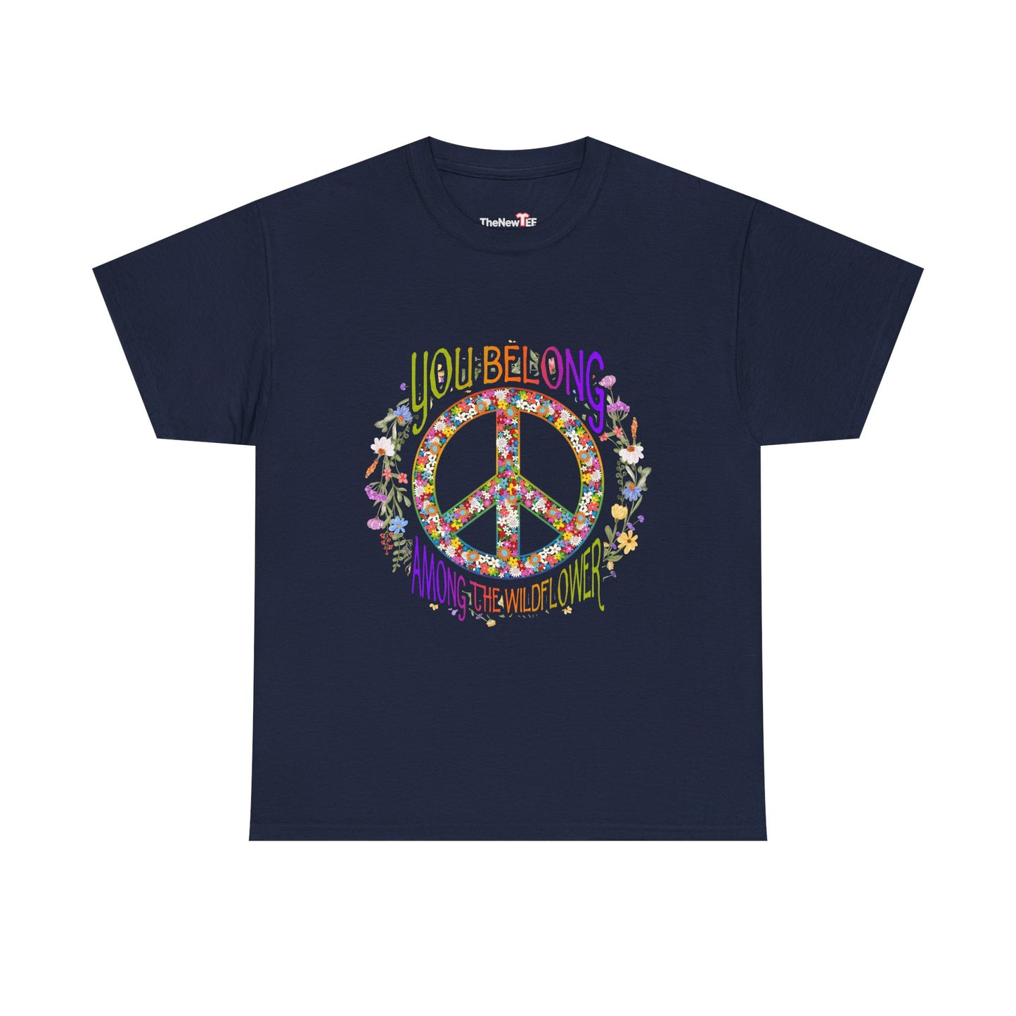 You Belong Among The Wildflower Hippie Peace Symbol - Unisex T-Shirt