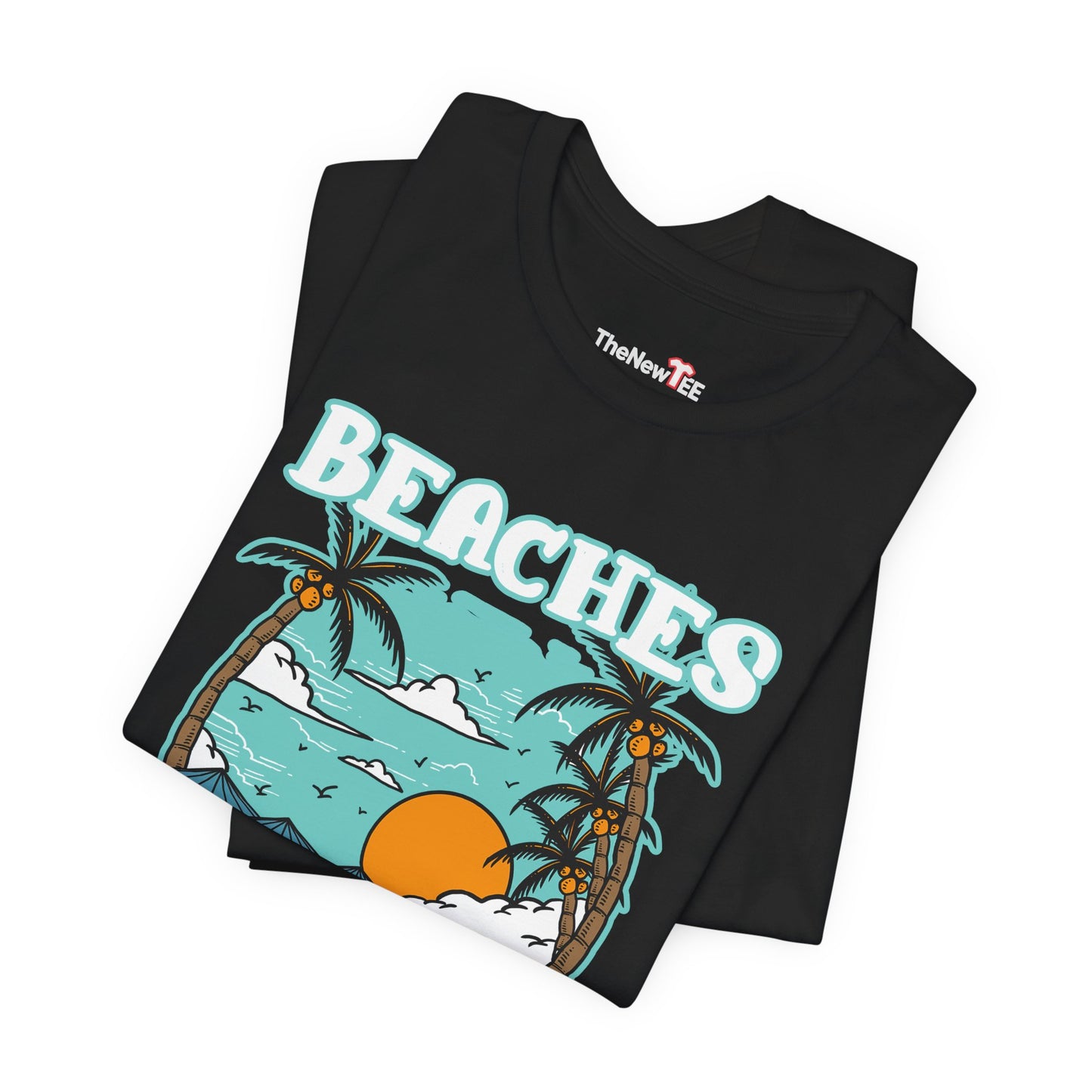 Beaches Booze & Besties Good Times T-Shirt