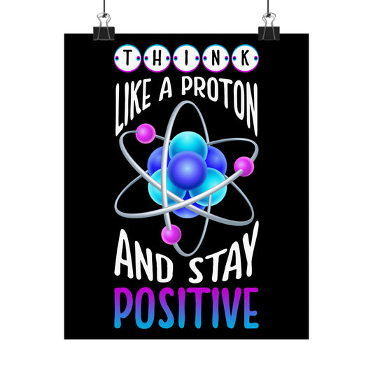Think Like A Proton And Stay Positive Funny Science - Wall Art
