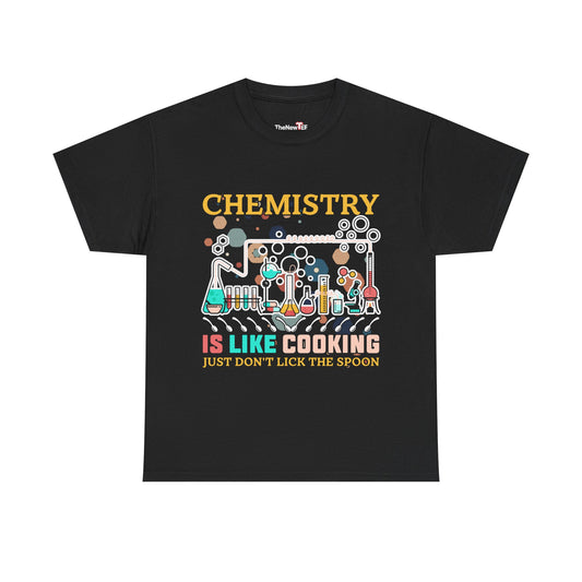 Science Chemistry Is Like Cooking Just Don'T Lick The Spoon - Unisex Graphic T-Shirt