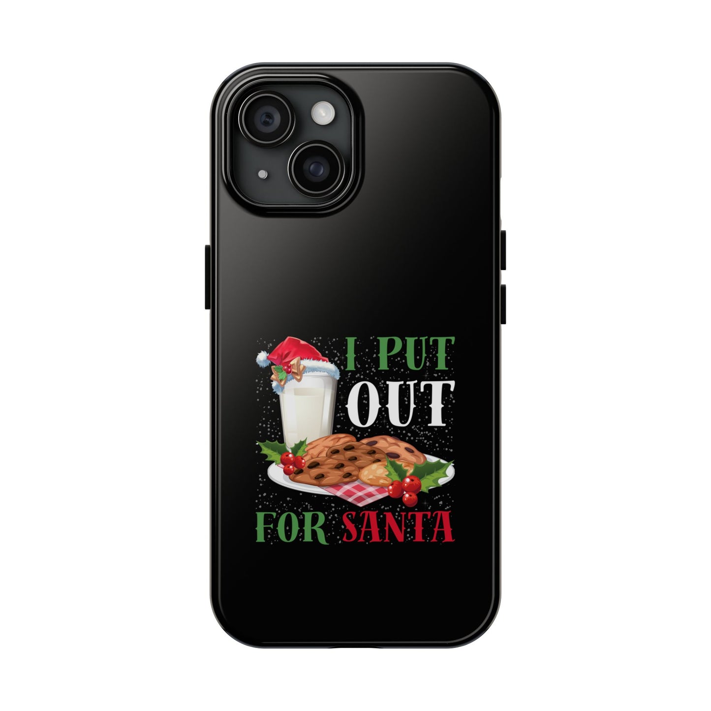Christmas Cookies And Milk Funny I Put Out For Santa - Tough Phone Case