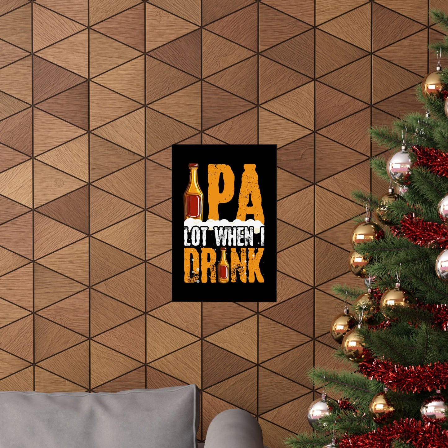 Ipa Lot When I Drink Funny Beer Drinking - Wall Art