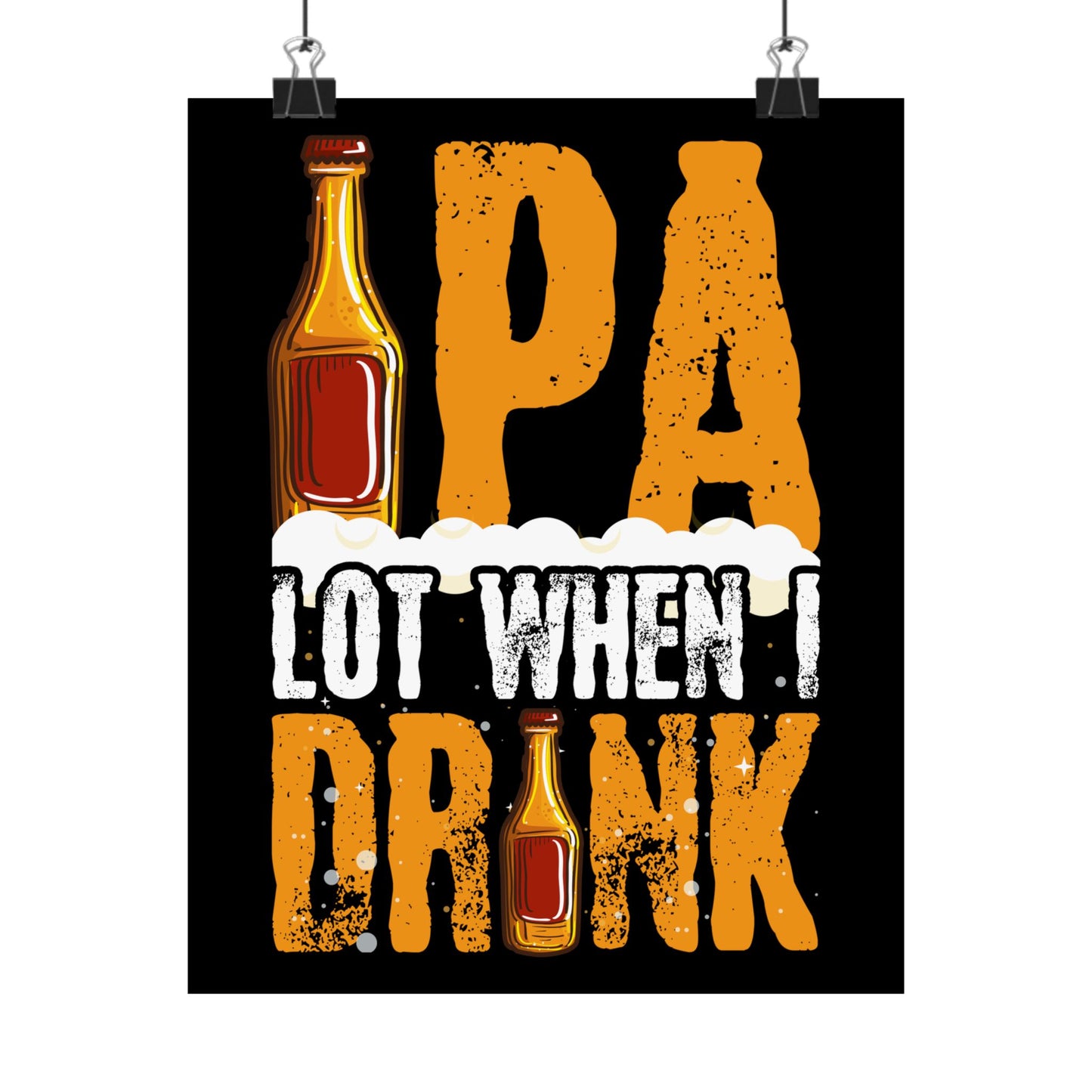 Ipa Lot When I Drink Funny Beer Drinking - Wall Art