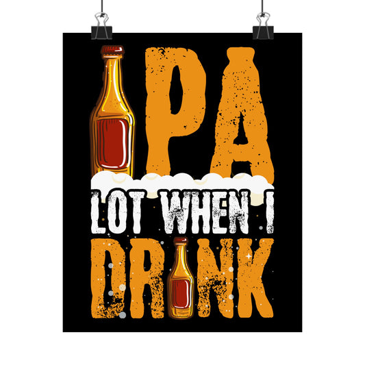 Ipa Lot When I Drink Funny Beer Drinking - Wall Art