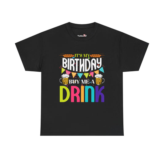 It'S My Birthday Buy Me A Drink Novelty Drinking - Unisex T-Shirt