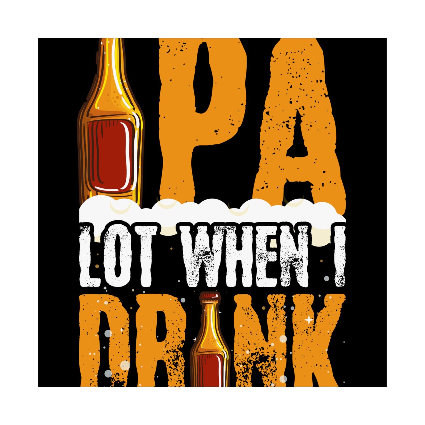 Ipa Lot When I Drink Funny Beer Drinking - Wall Art