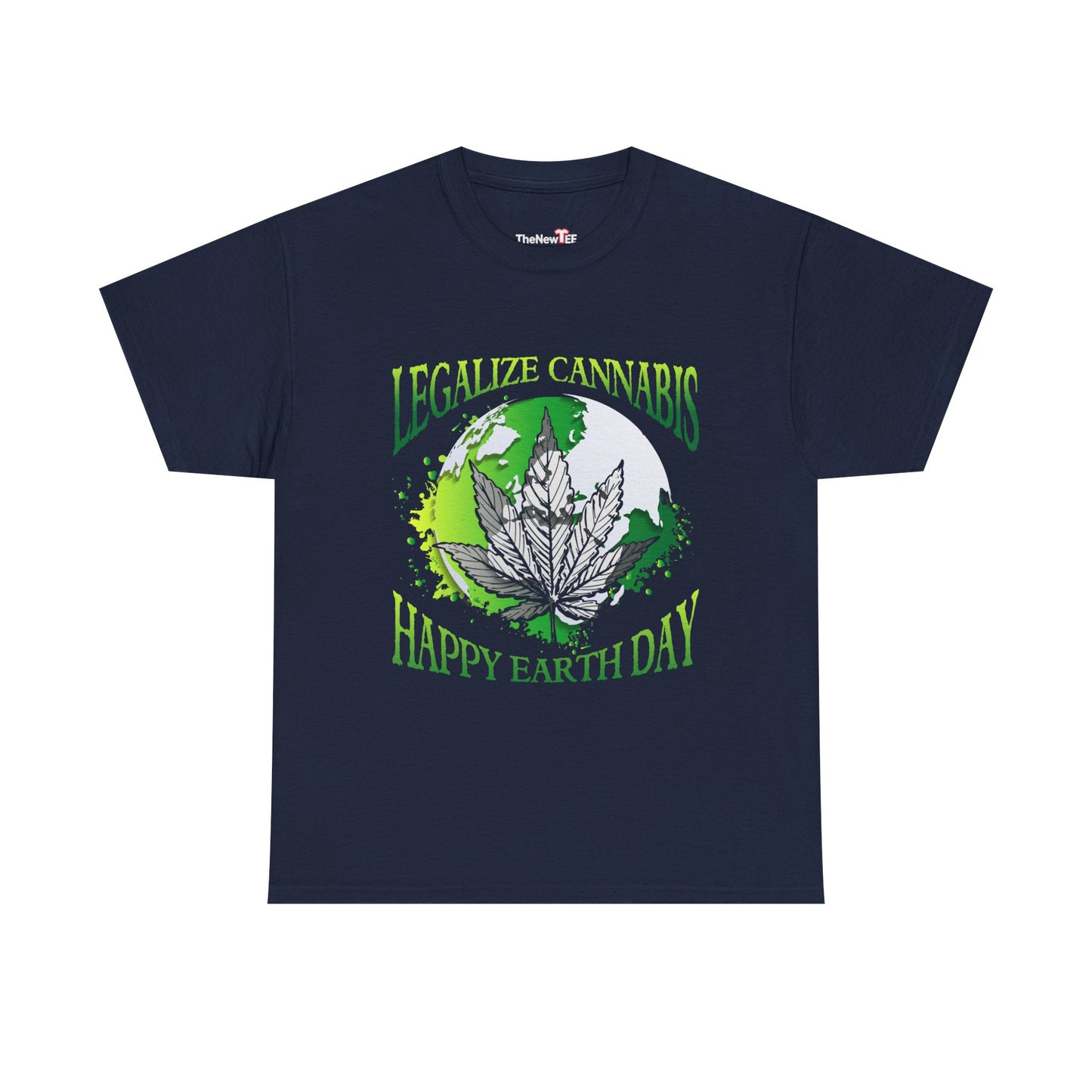 Happy Earth Day Legalize Cannabis - Unisex T-Shirt