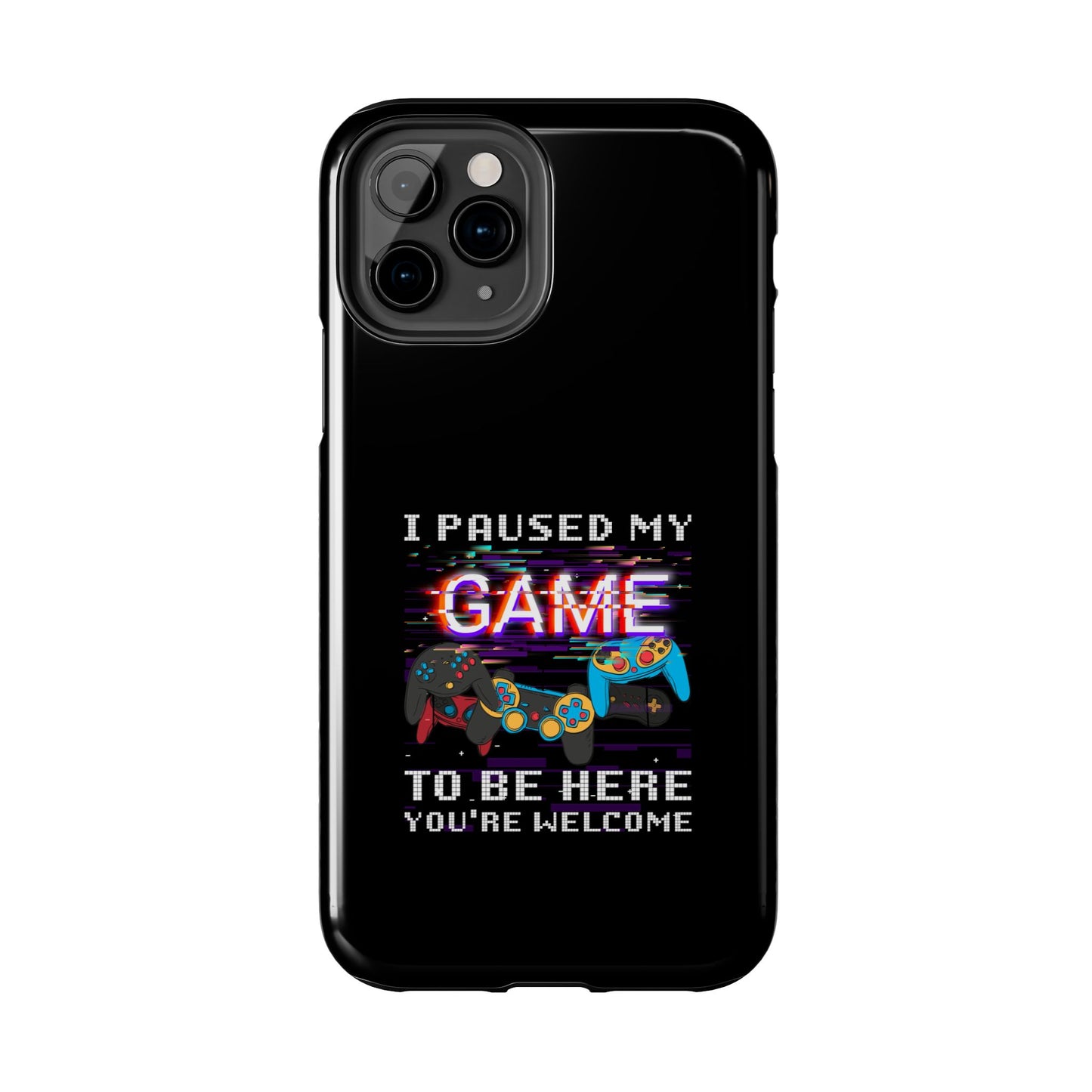 Video Gamer Shirt I Paused My Game To Be Here You'Re Welcome - Tough Phone Case