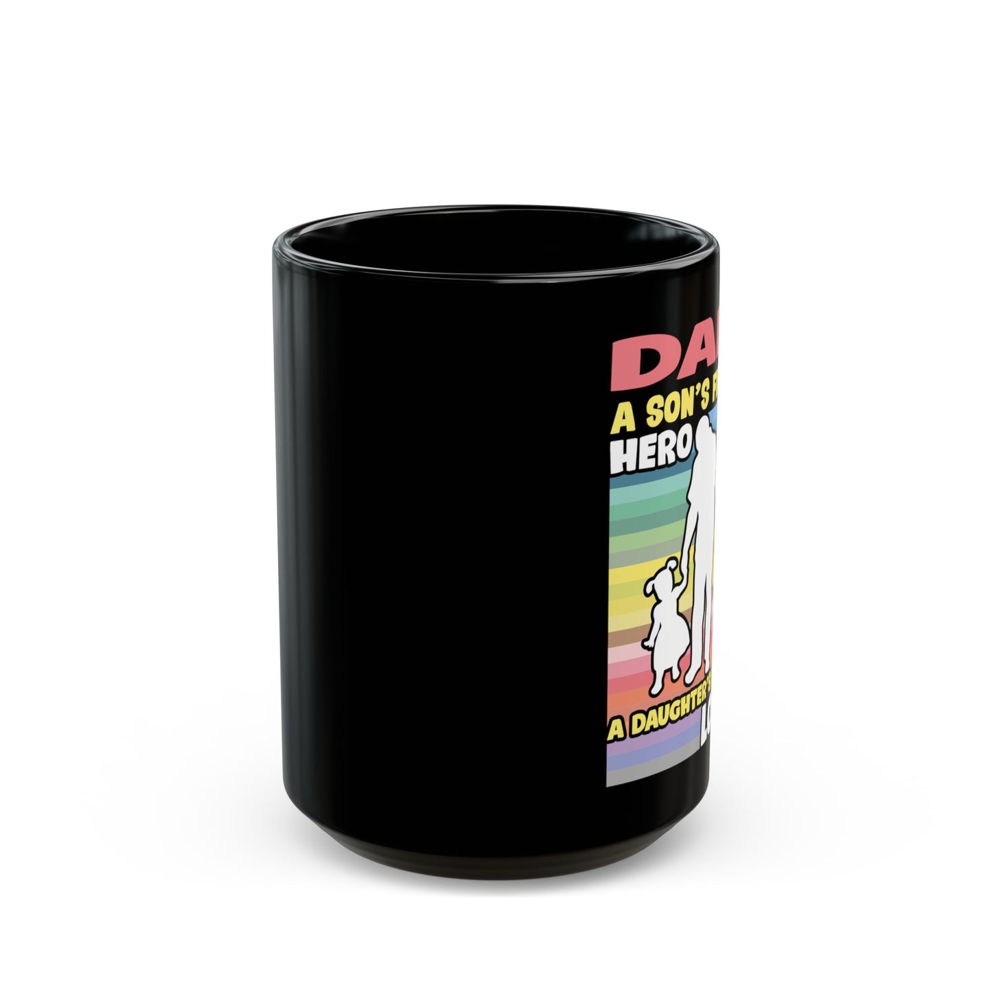 Dad A Daughter'S First Love A Son'S First Hero - Black Mug