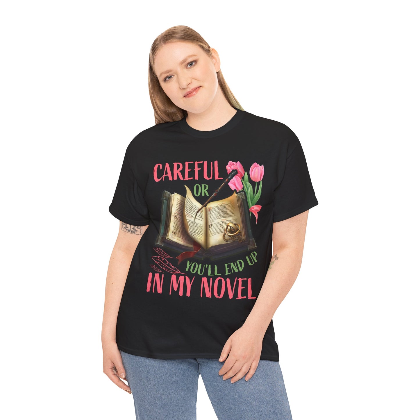 Careful Or You'll End Up In My Novel Funny Writer Novelist TShirt