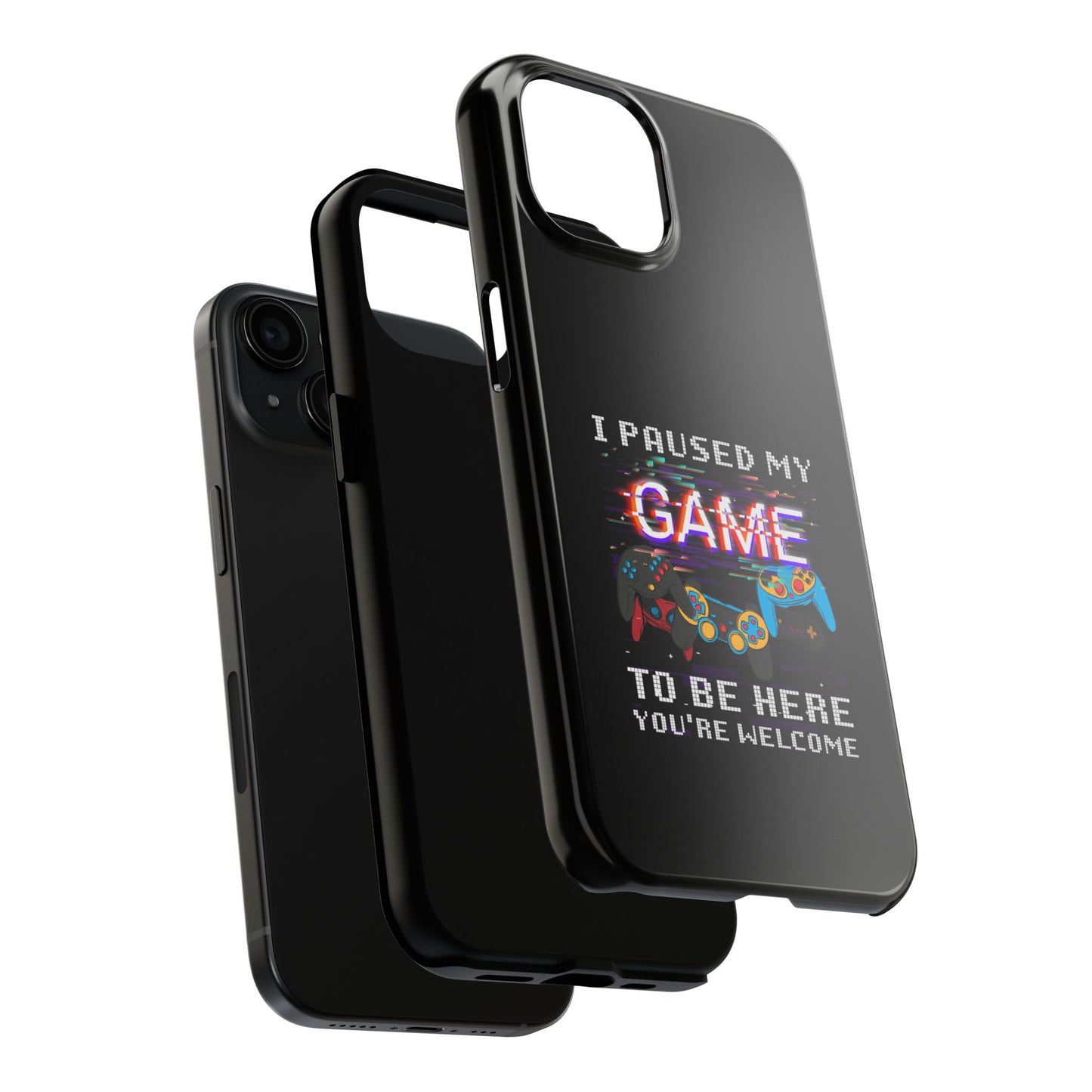 Video Gamer Shirt I Paused My Game To Be Here You'Re Welcome - Tough Phone Case