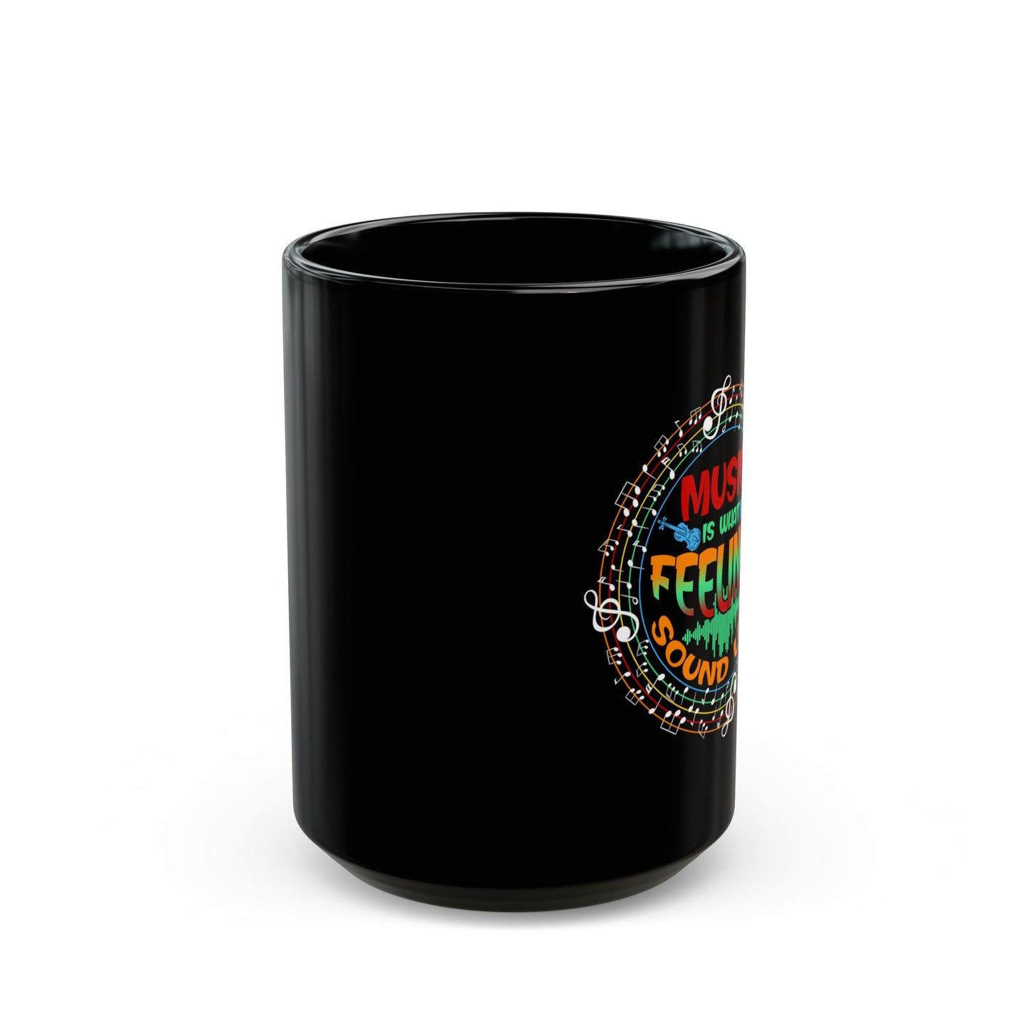 Music Is What Feelings Sound Like - Black Mug