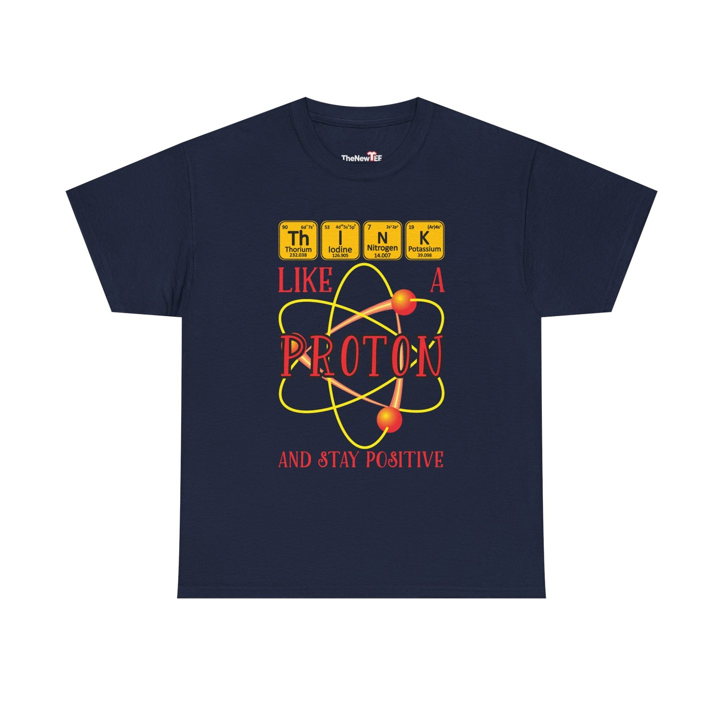 Think Like A Proton And Stay Positive Funny Science - Unisex T-Shirt