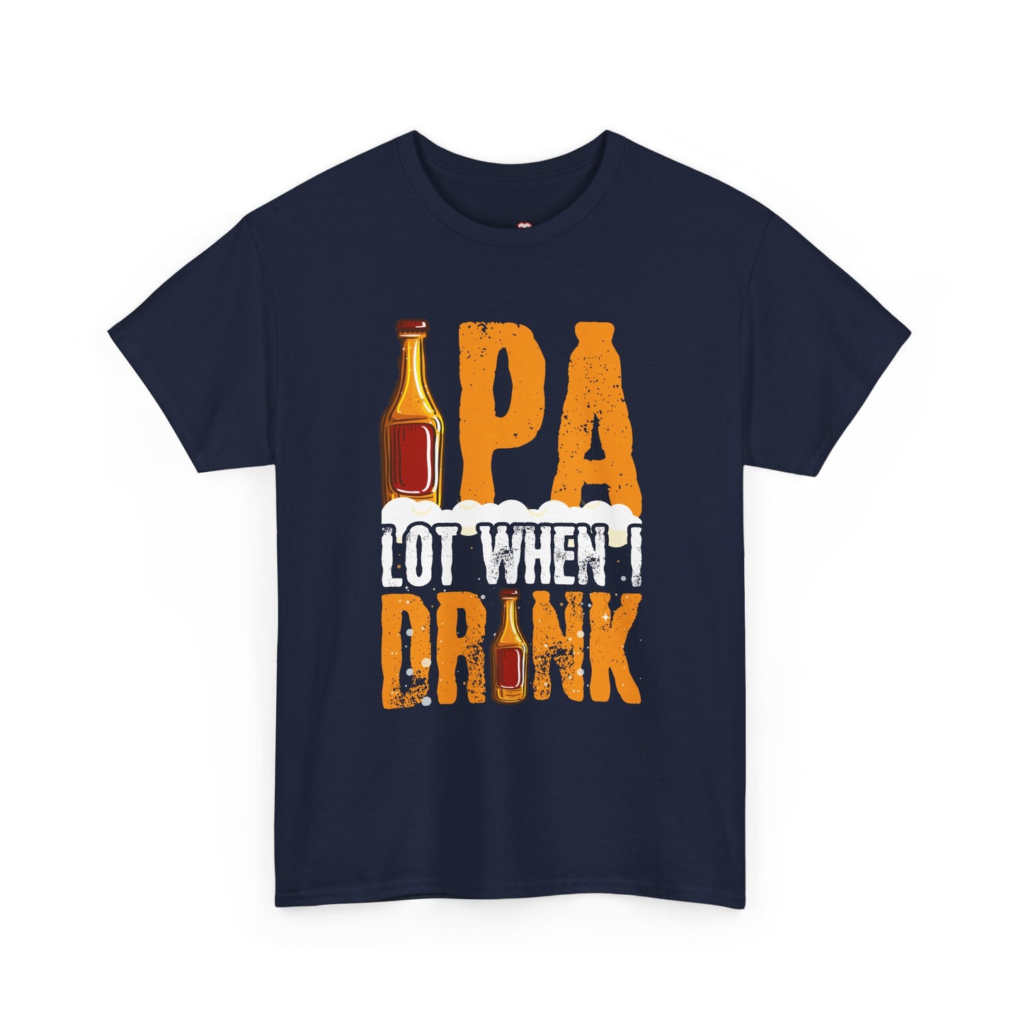 Ipa Lot When I Drink Funny Beer Drinking - Unisex T-Shirt