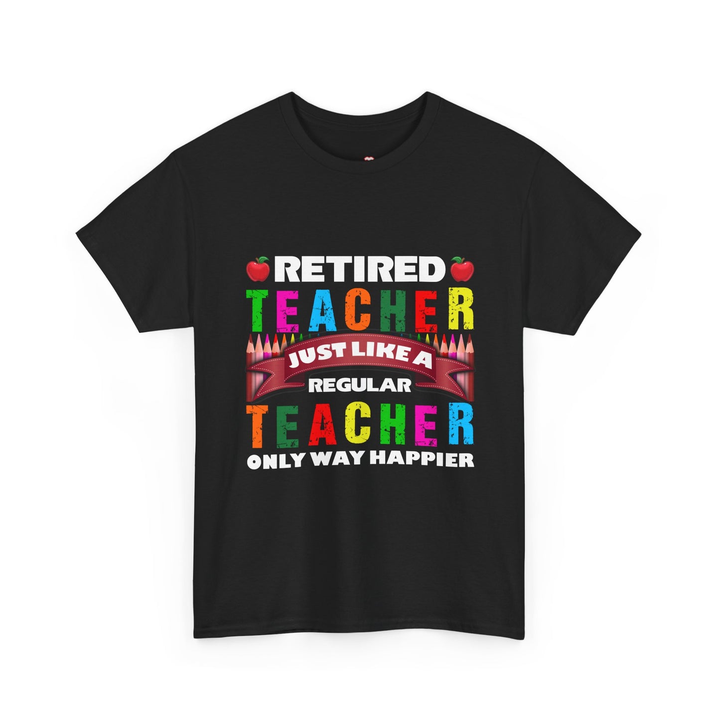 Retired Teacher Just Like A Regular Teacher - Unisex T-Shirt